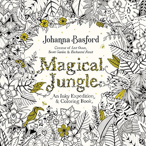 Magical Jungle: An Inky Expedition and Coloring Book for Adults -- Johanna Basford - Paperback