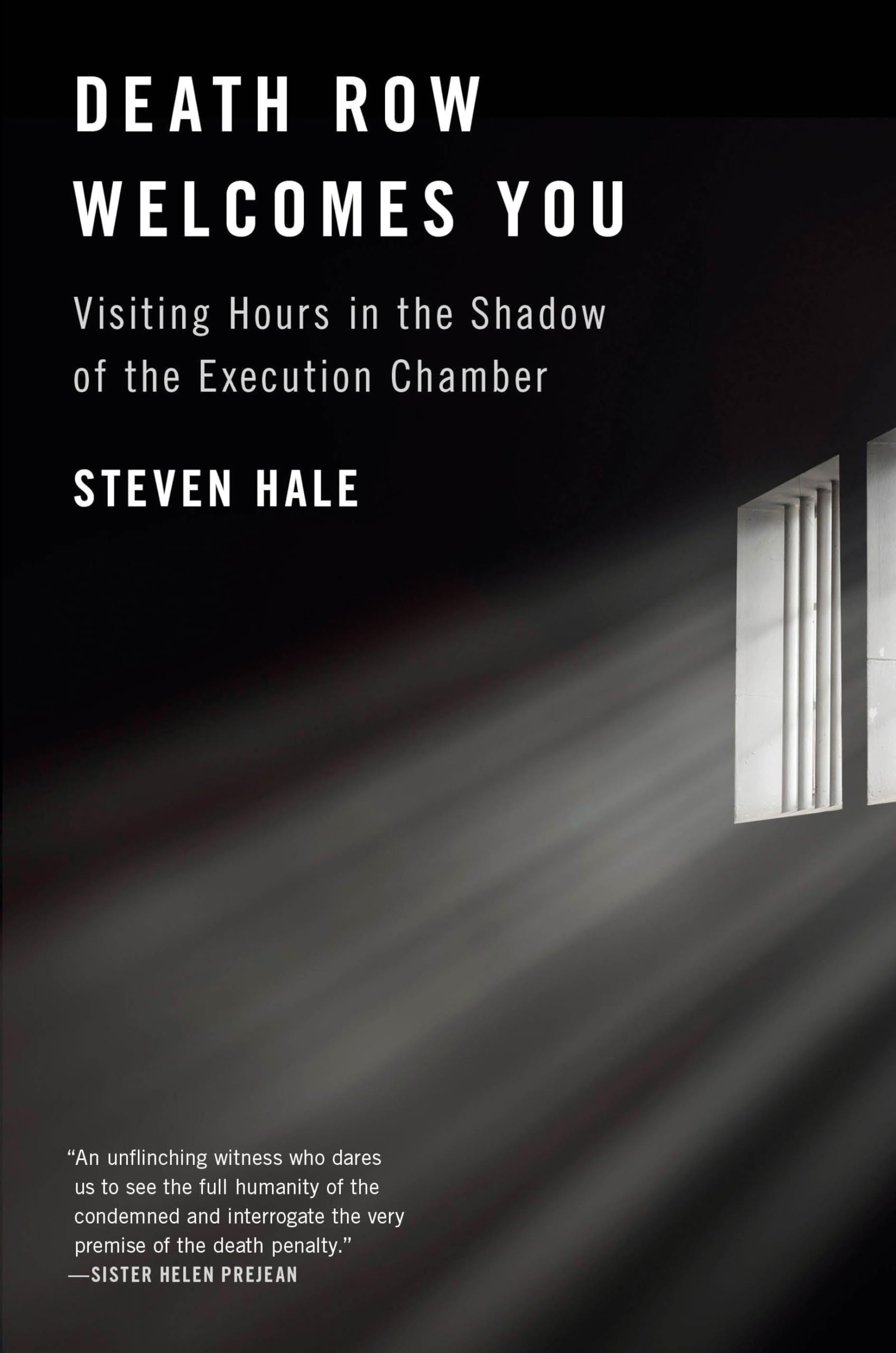 Death Row Welcomes You: Visiting Hours in the Shadow of the Execution Chamber by Hale, Steven