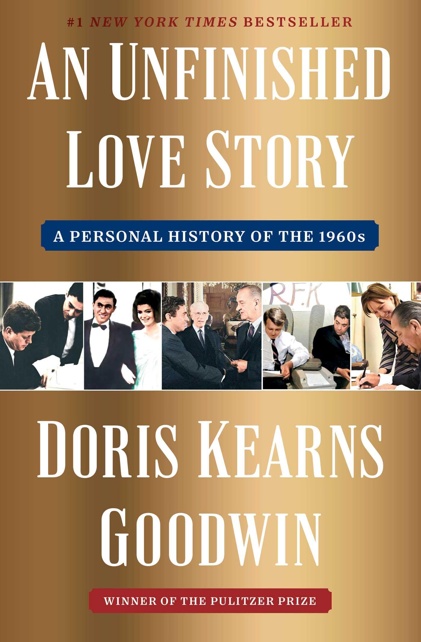 An Unfinished Love Story: A Personal History of the 1960s by Goodwin, Doris Kearns