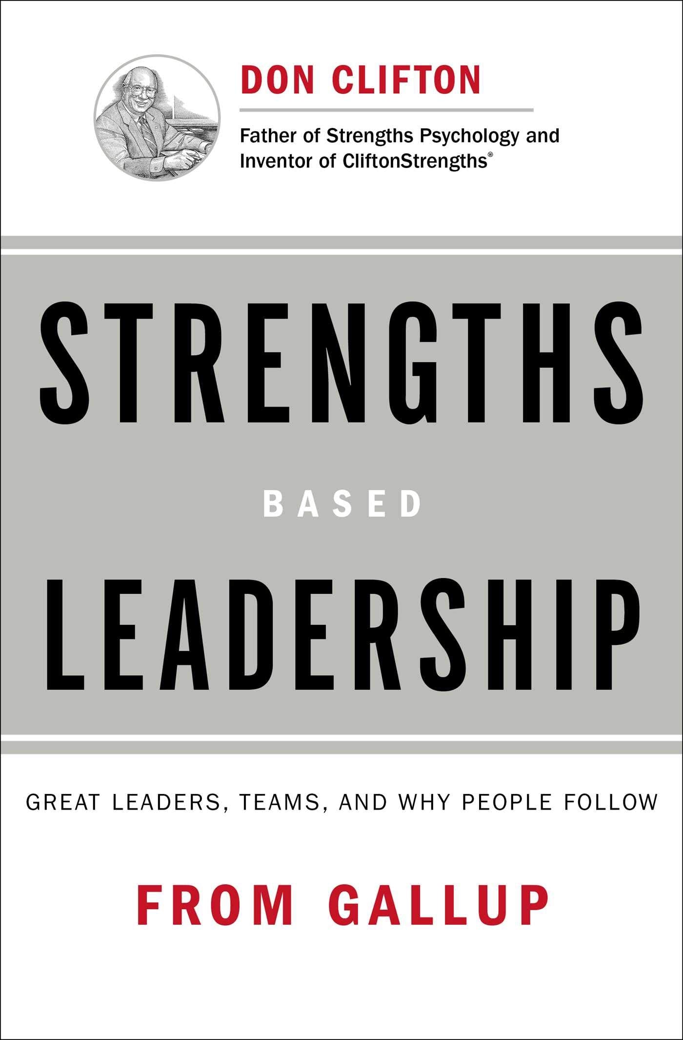 Strengths Based Leadership: Great Leaders, Teams, and Why People Follow by Gallup