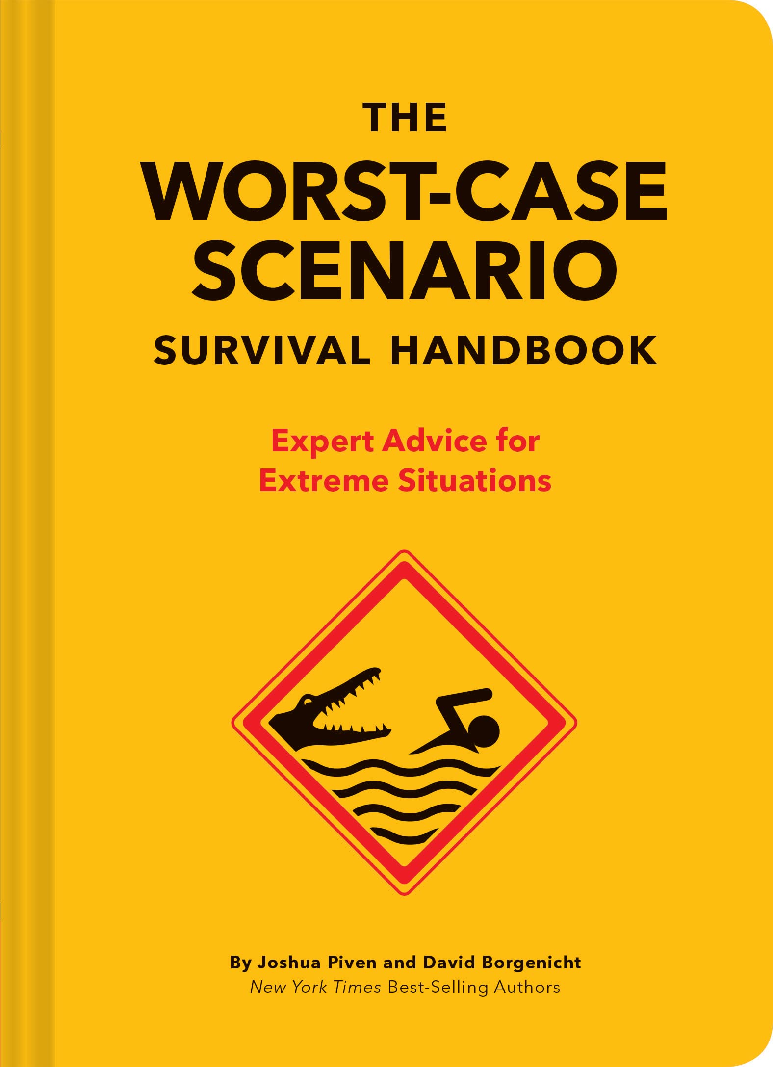 The Worst-Case Scenario Survival Handbook: Expert Advice for Extreme Situations (Survival Handbook, Wilderness Survival Guide, Funny Books) by Piven, Joshua