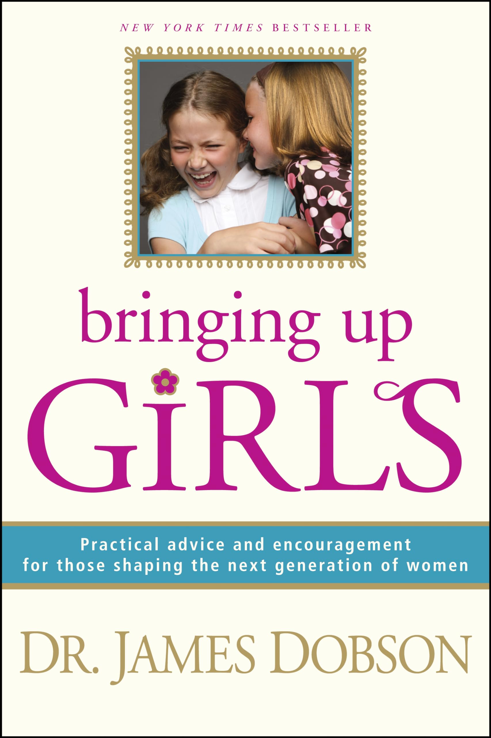 Bringing Up Girls by Dobson, James C.
