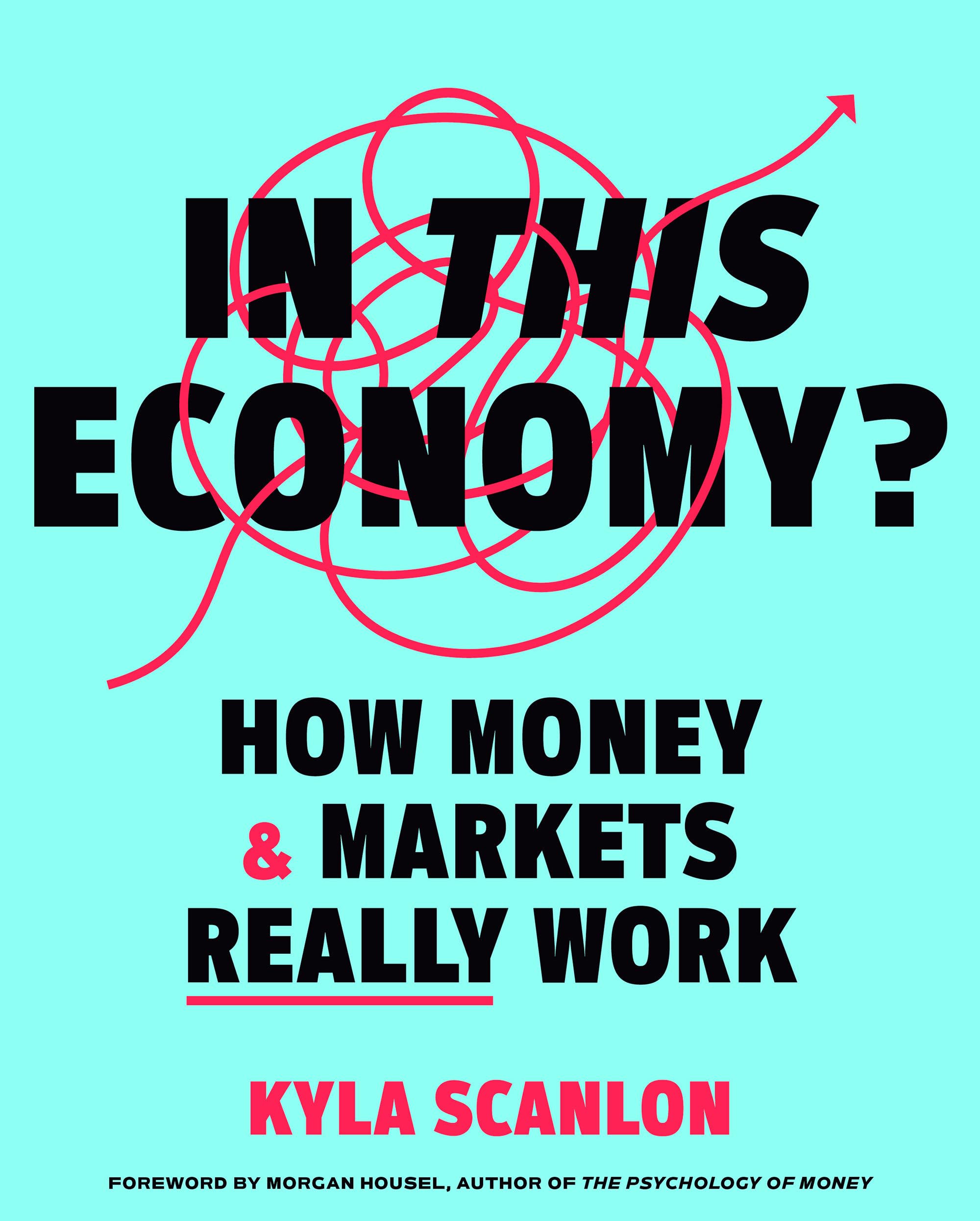 In This Economy?: How Money & Markets Really Work by Scanlon, Kyla