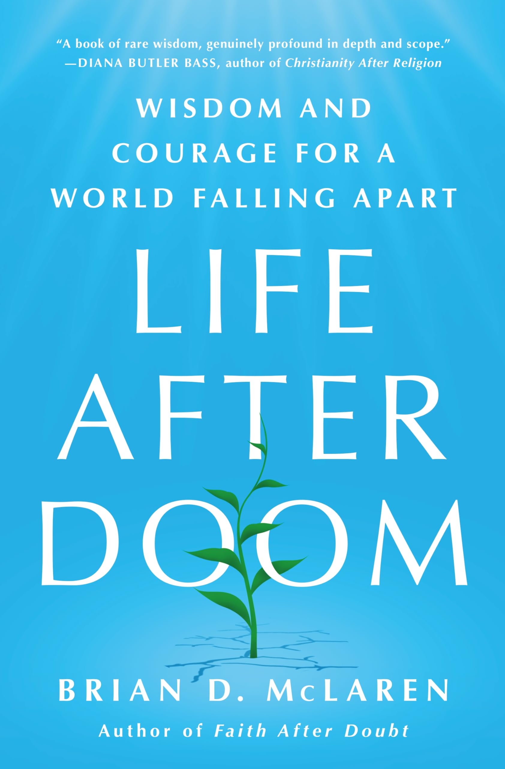 Life After Doom: Wisdom and Courage for a World Falling Apart by McLaren, Brian D.