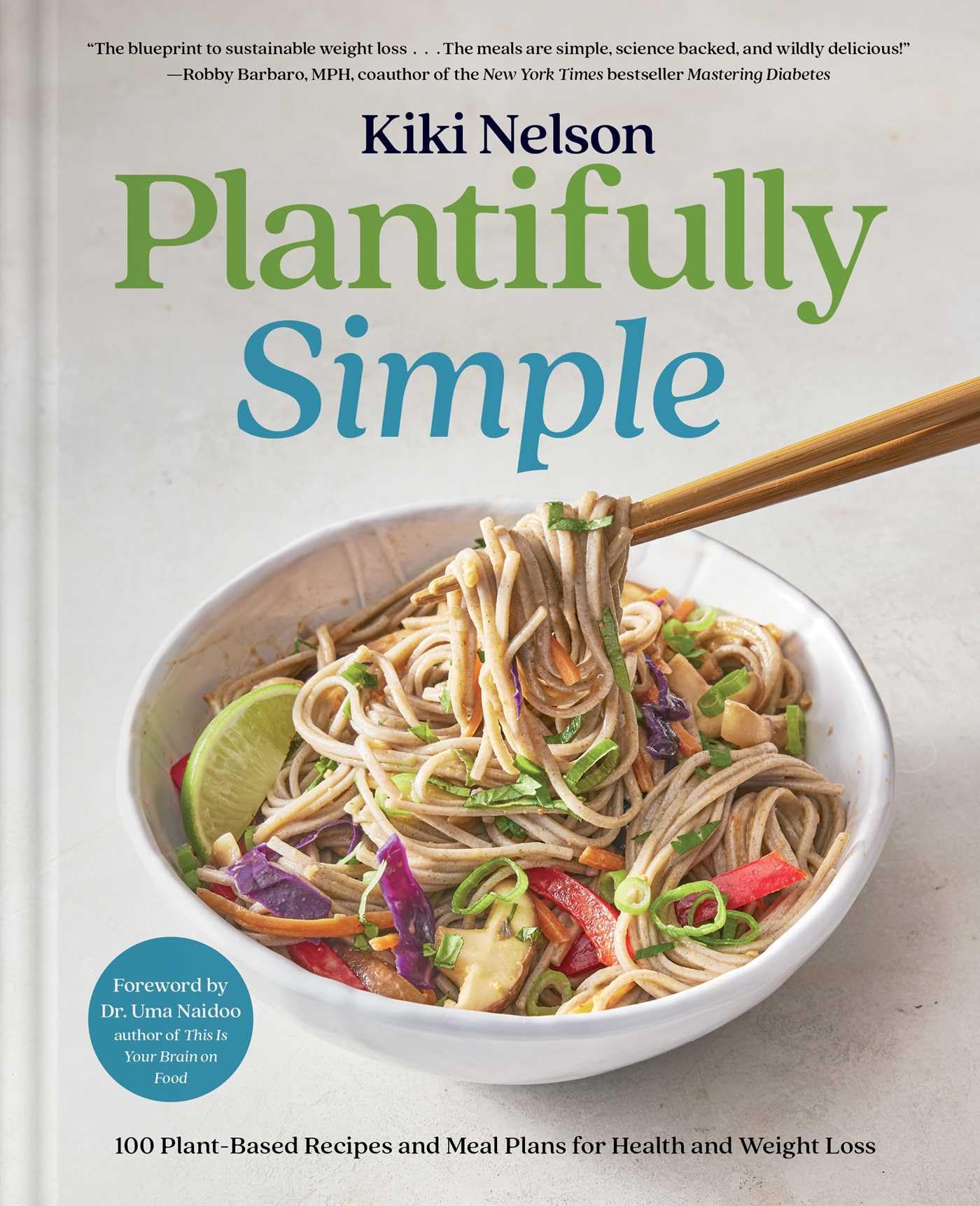 Plantifully Simple: 100 Plant-Based Recipes and Meal Plans for Health and Weight-Loss (a Cookbook) by Nelson, Kiki