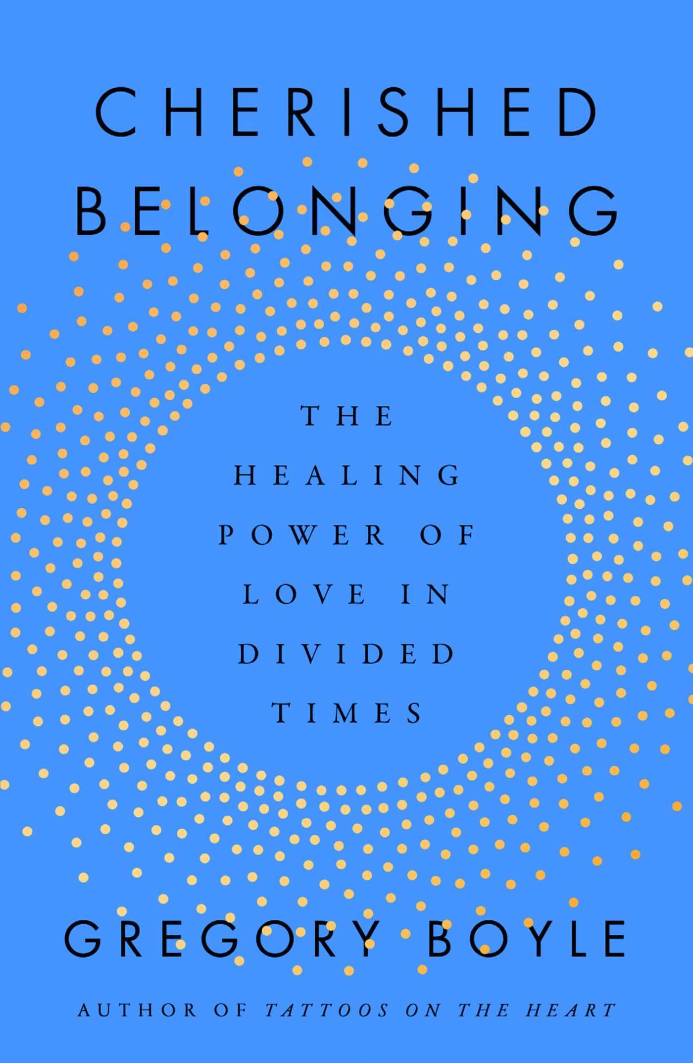 Cherished Belonging: The Healing Power of Love in Divided Times by Boyle, Gregory