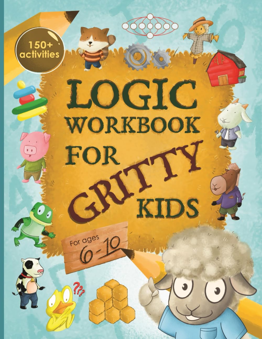 Logic Workbook for Gritty Kids: Spatial reasoning, math puzzles, word games, logic problems, activities, two-player games. (The Gritty Little Lamb com by Allbaugh, Dan
