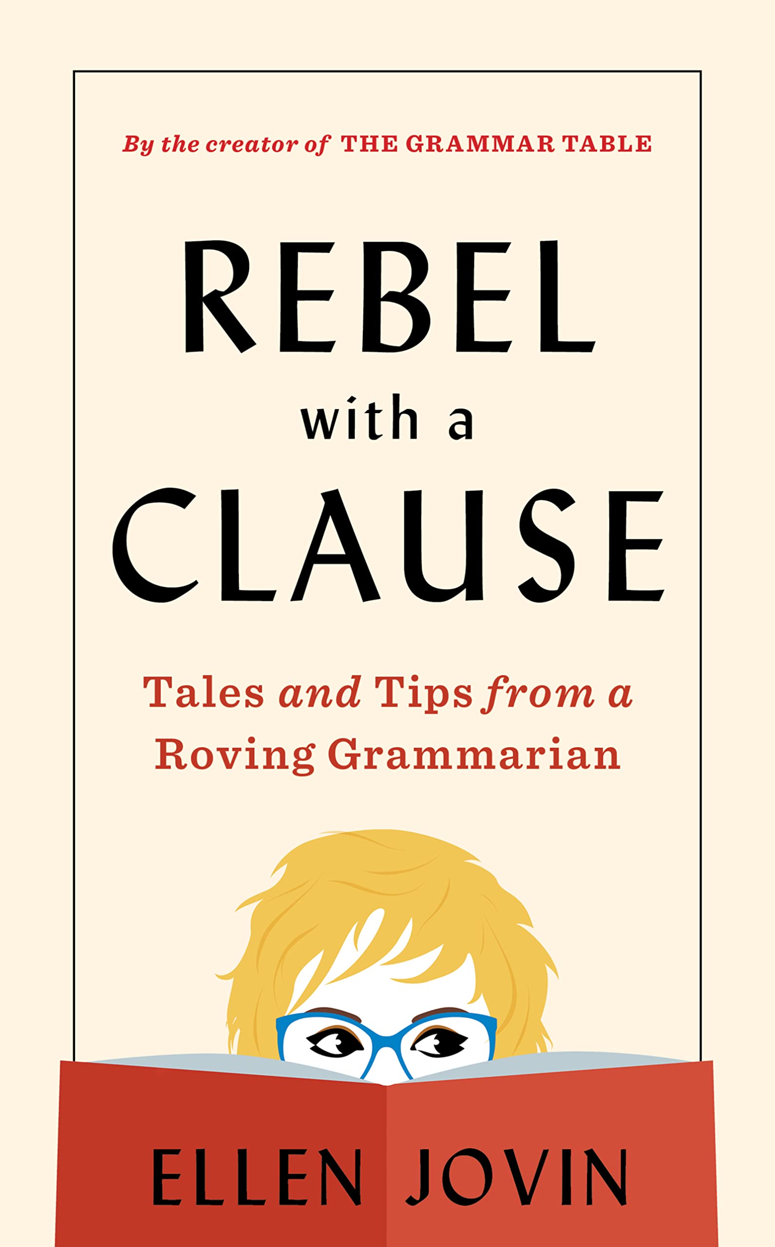 Rebel with a Clause: Tales and Tips from a Roving Grammarian by Jovin, Ellen