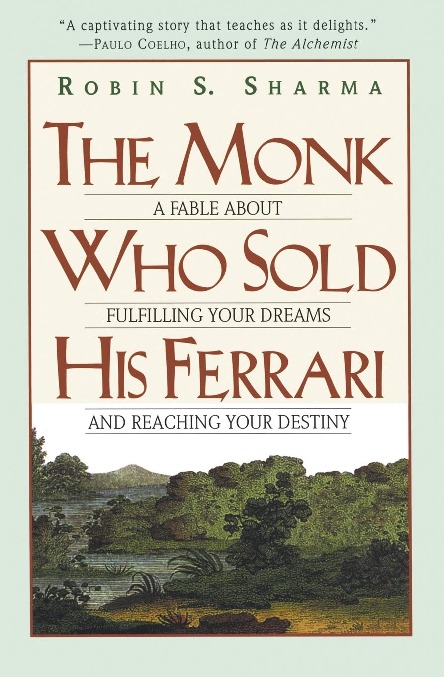 The Monk Who Sold His Ferrari: A Fable about Fulfilling Your Dreams & Reaching Your Destiny by Sharma, Robin