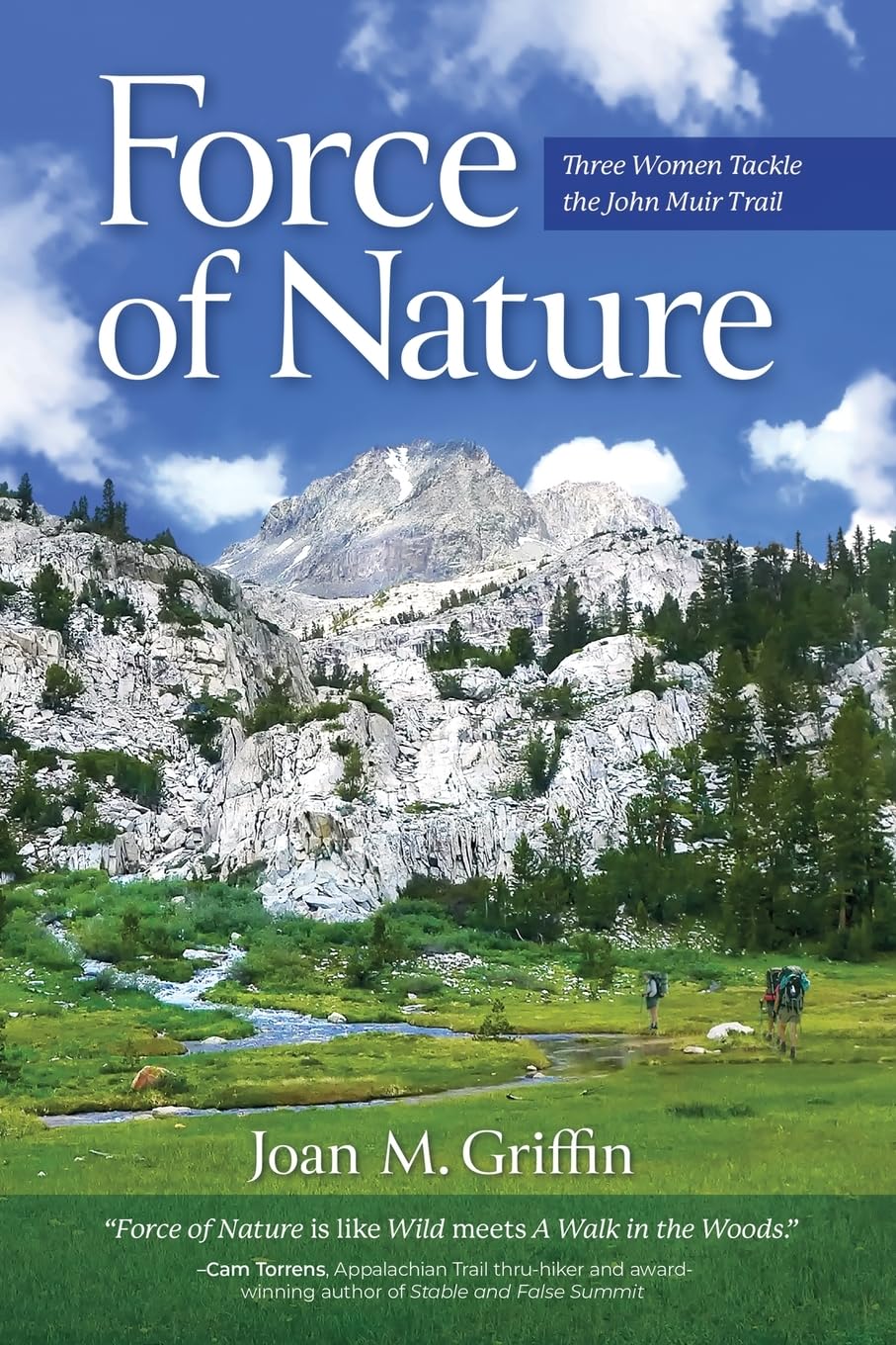 Force of Nature: Three Women Tackle The John Muir Trail by Griffin, Joan M.