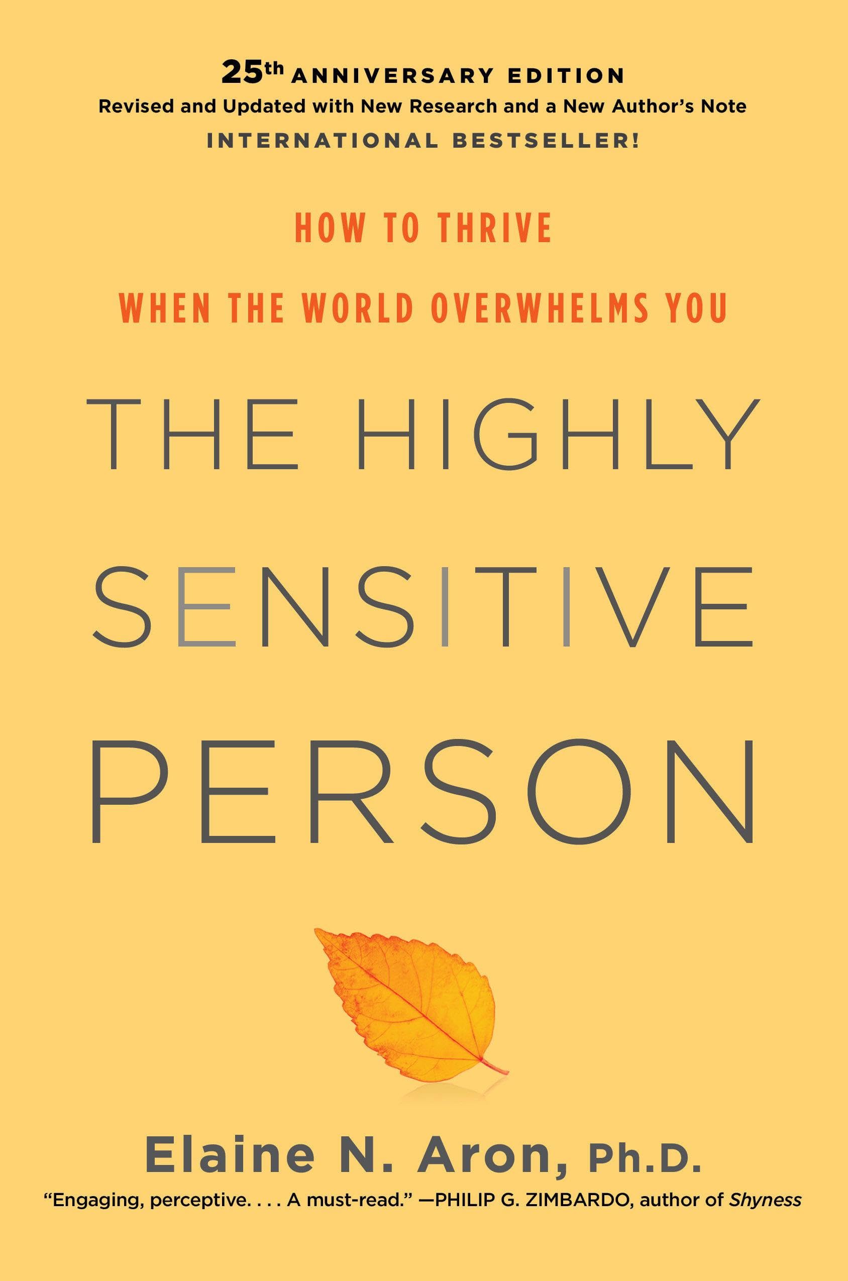 The Highly Sensitive Person: How to Thrive When the World Overwhelms You by Aron, Elaine N.