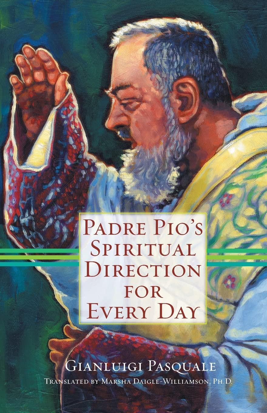 Padre Pio's Spiritual Direction for Every Day by Pasquale, Gianluigi