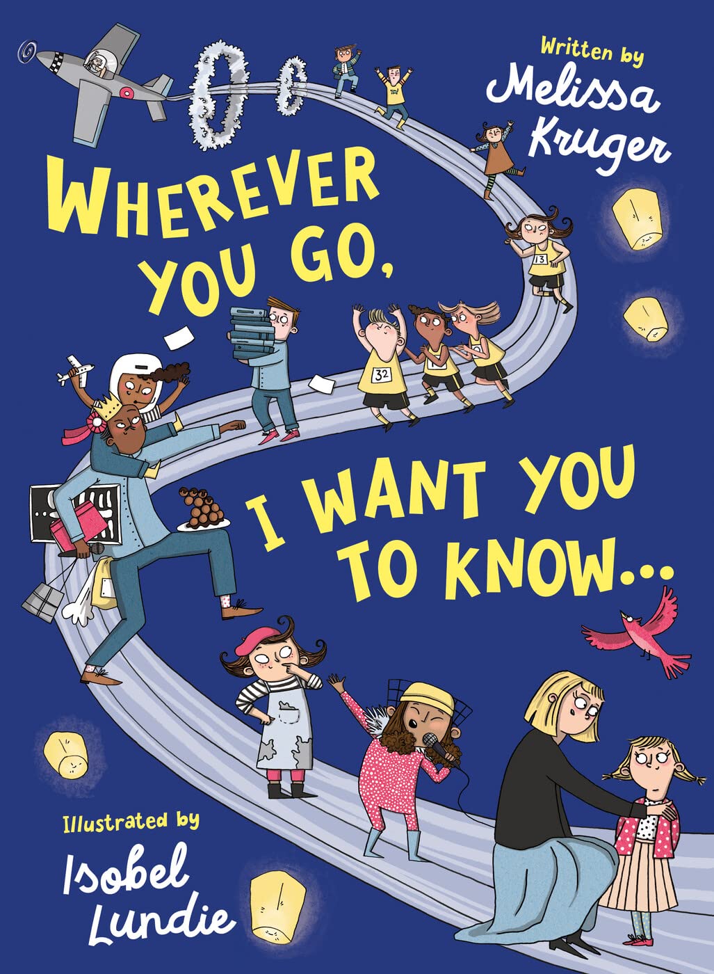 Wherever You Go, I Want You to Know... by Kruger, Melissa B.