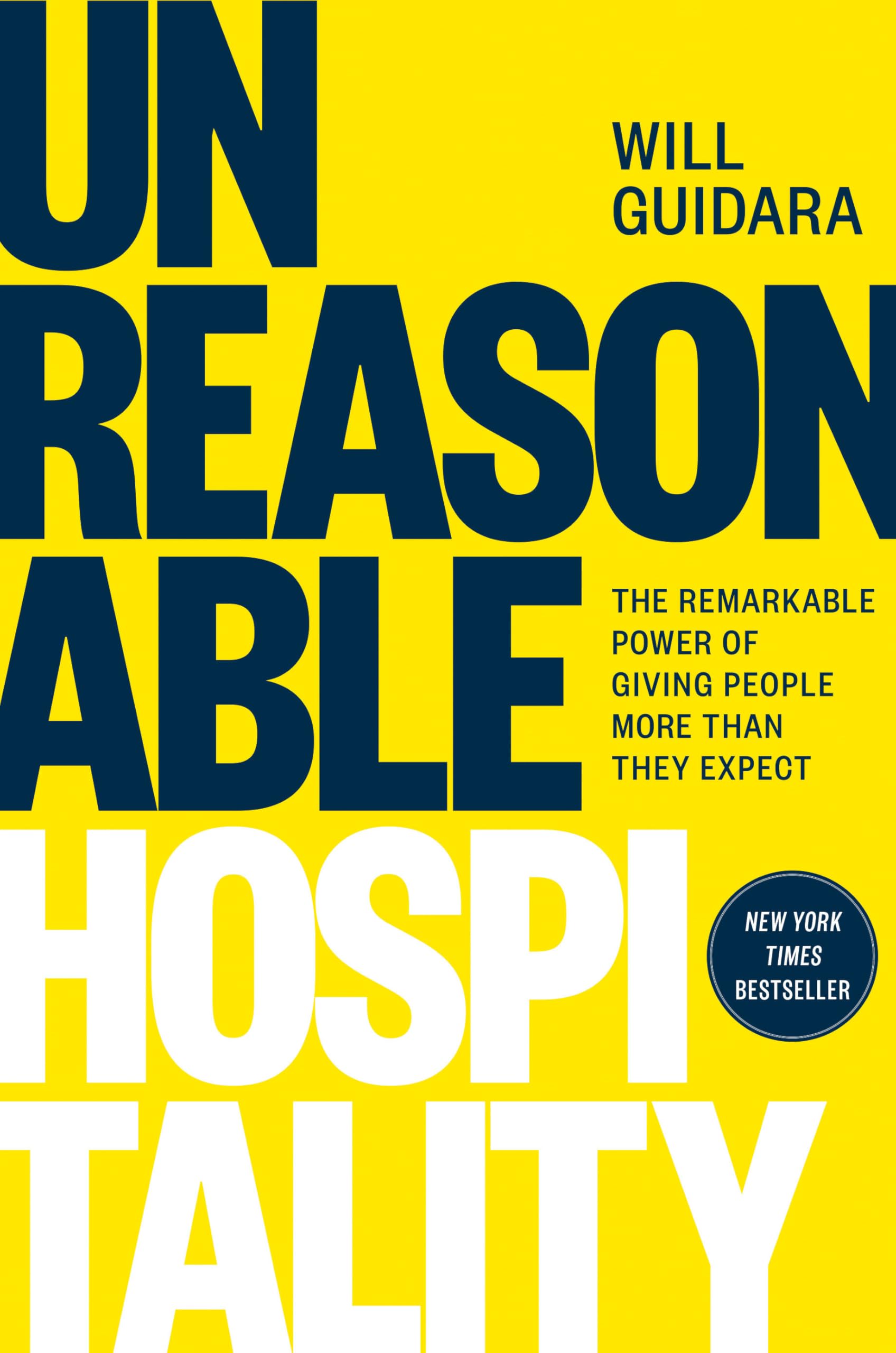 Unreasonable Hospitality: The Remarkable Power of Giving People More Than They Expect by Guidara, Will