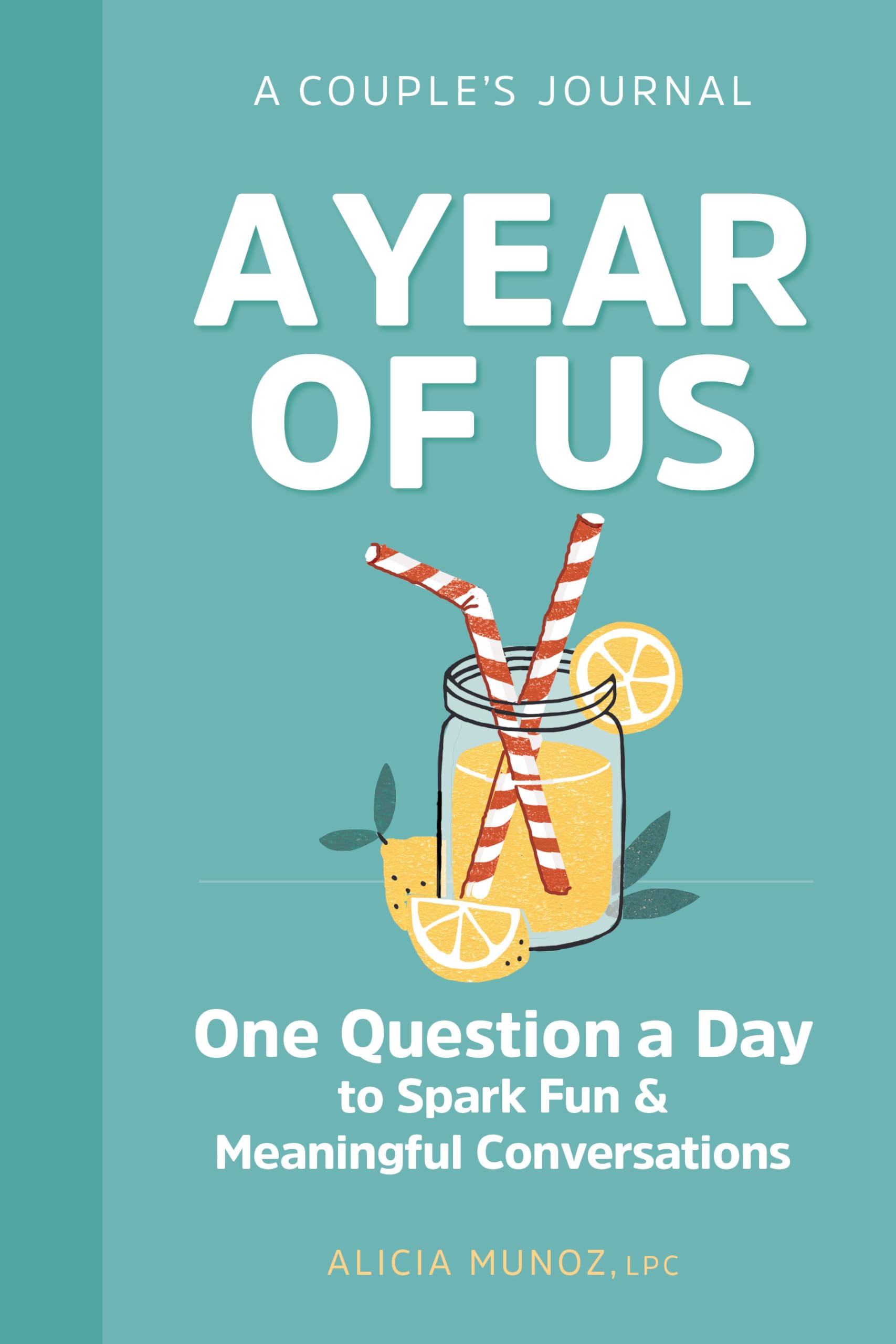 A Year of Us: A Couple's Journal: One Question a Day to Spark Fun and Meaningful Conversations by Muñoz, Alicia