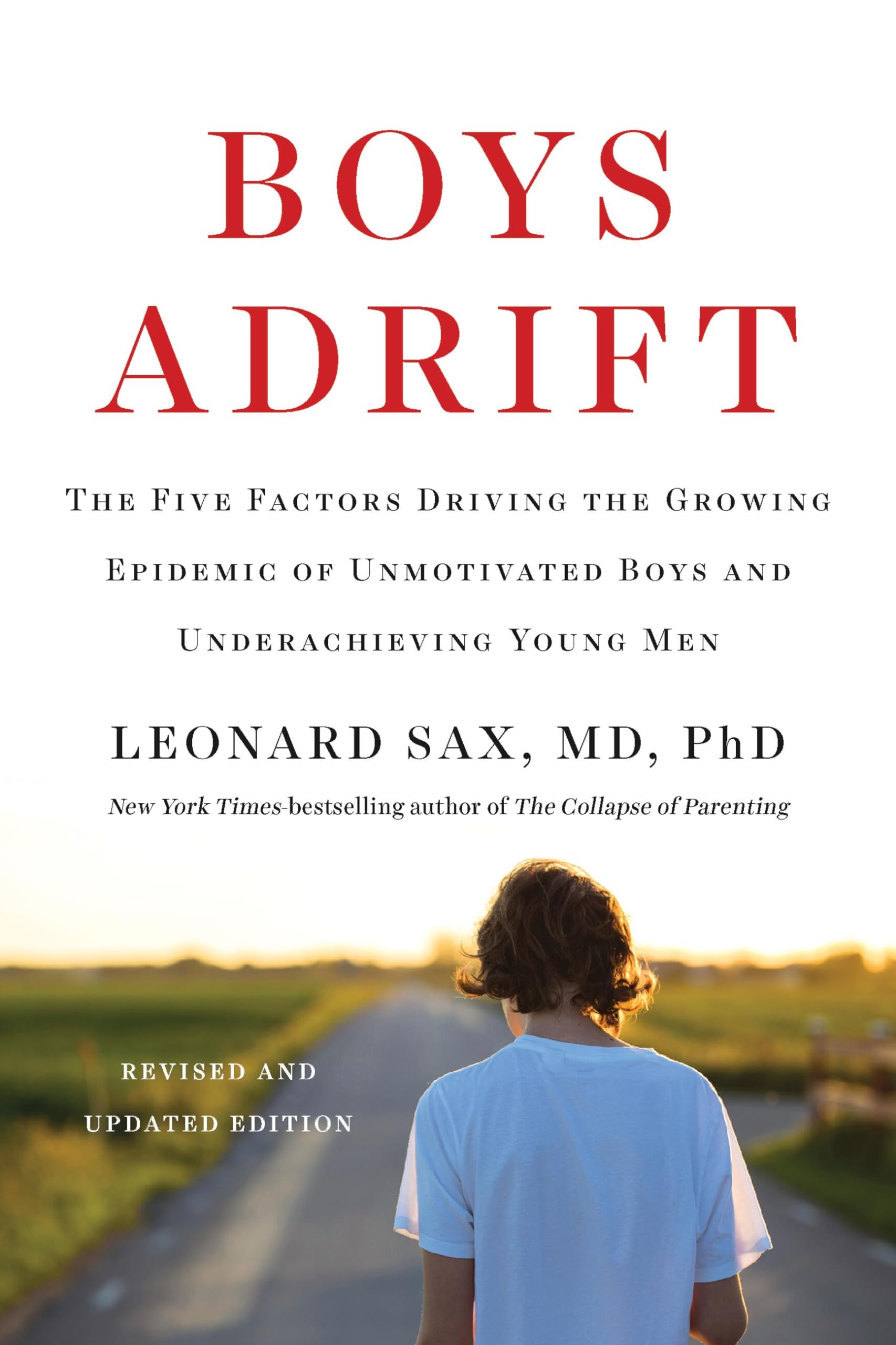 Boys Adrift: The Five Factors Driving the Growing Epidemic of Unmotivated Boys and Underachieving Young Men by Sax, Leonard