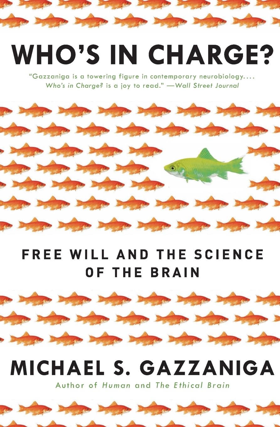 Who's in Charge?: Free Will and the Science of the Brain by Gazzaniga, Michael S.