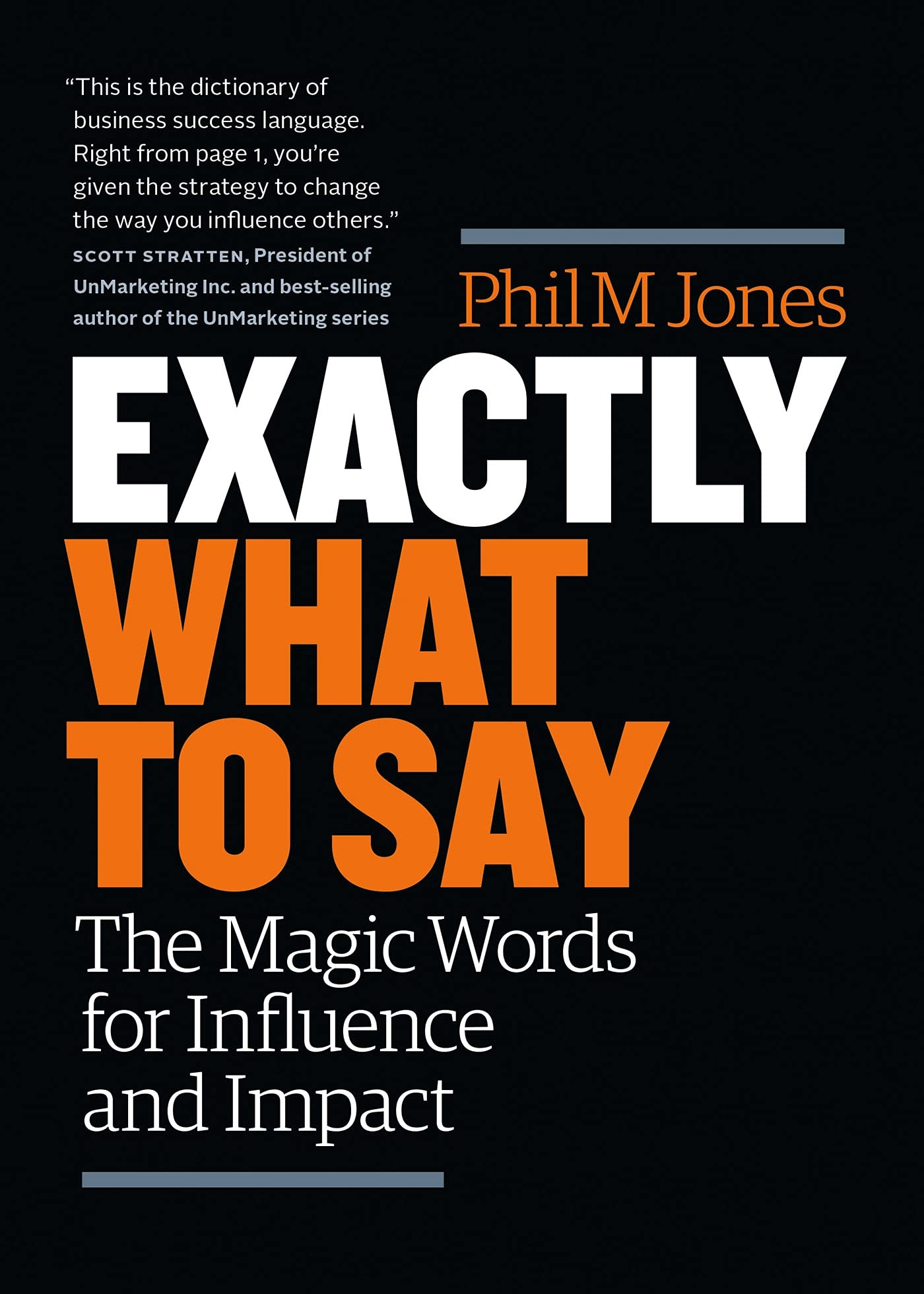 Exactly What to Say: The Magic Words for Influence and Impact by Jones, Phil M.