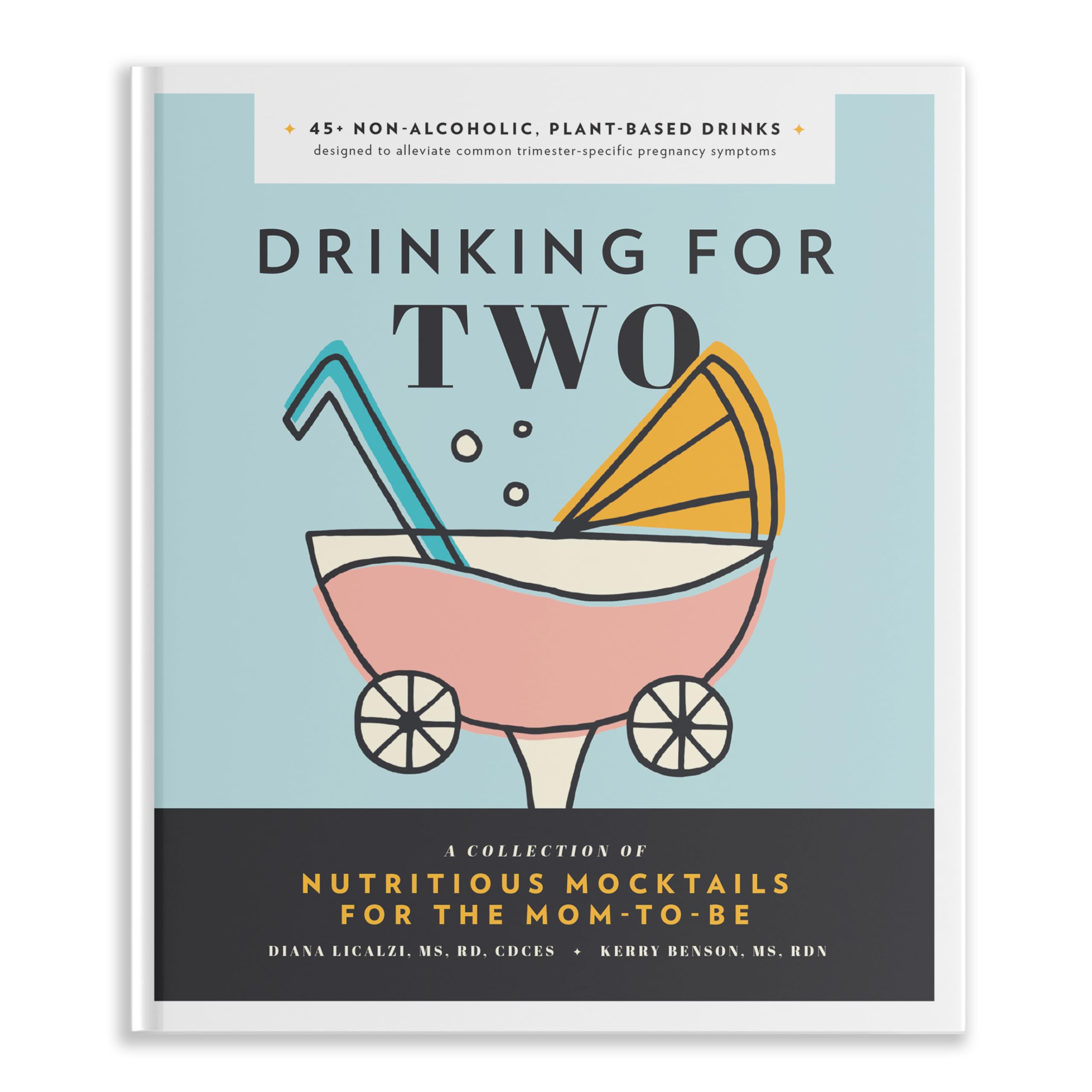 Drinking for Two: Nutritious Mocktails for the Mom-To-Be by Licalzi, Diana