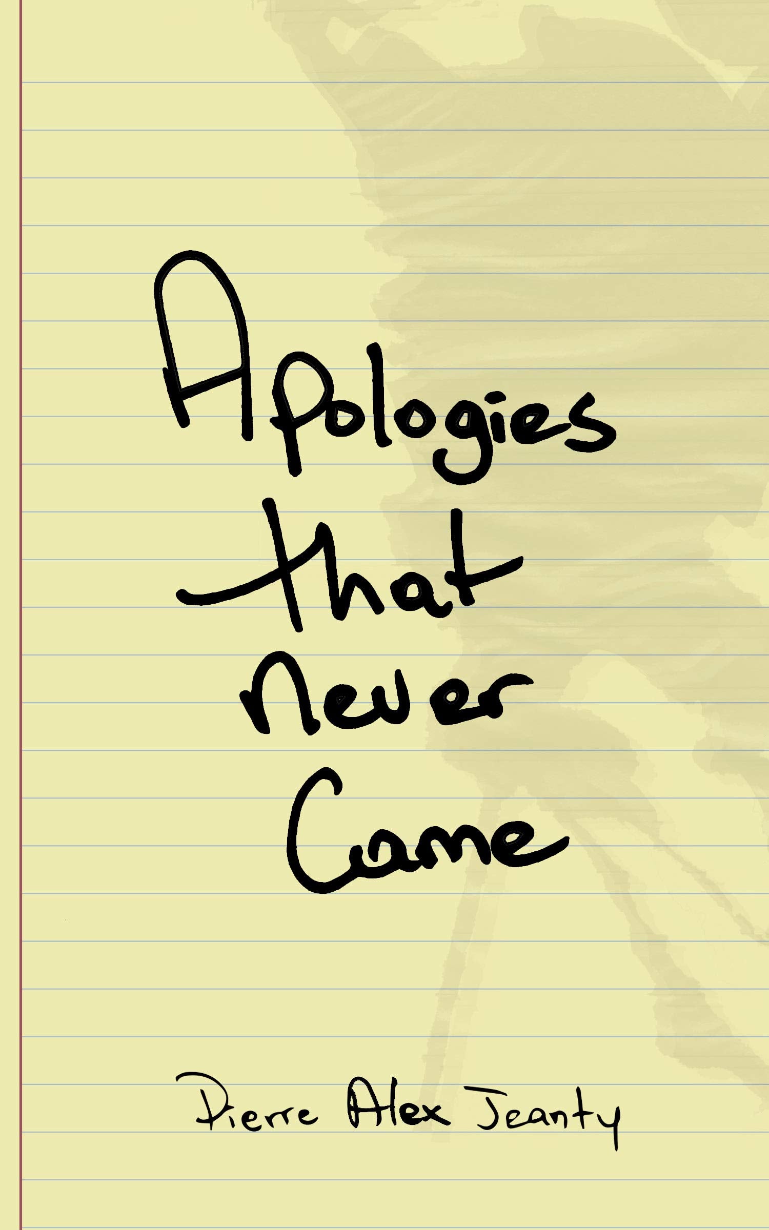 Apologies That Never Came by Jeanty, Pierre Alex