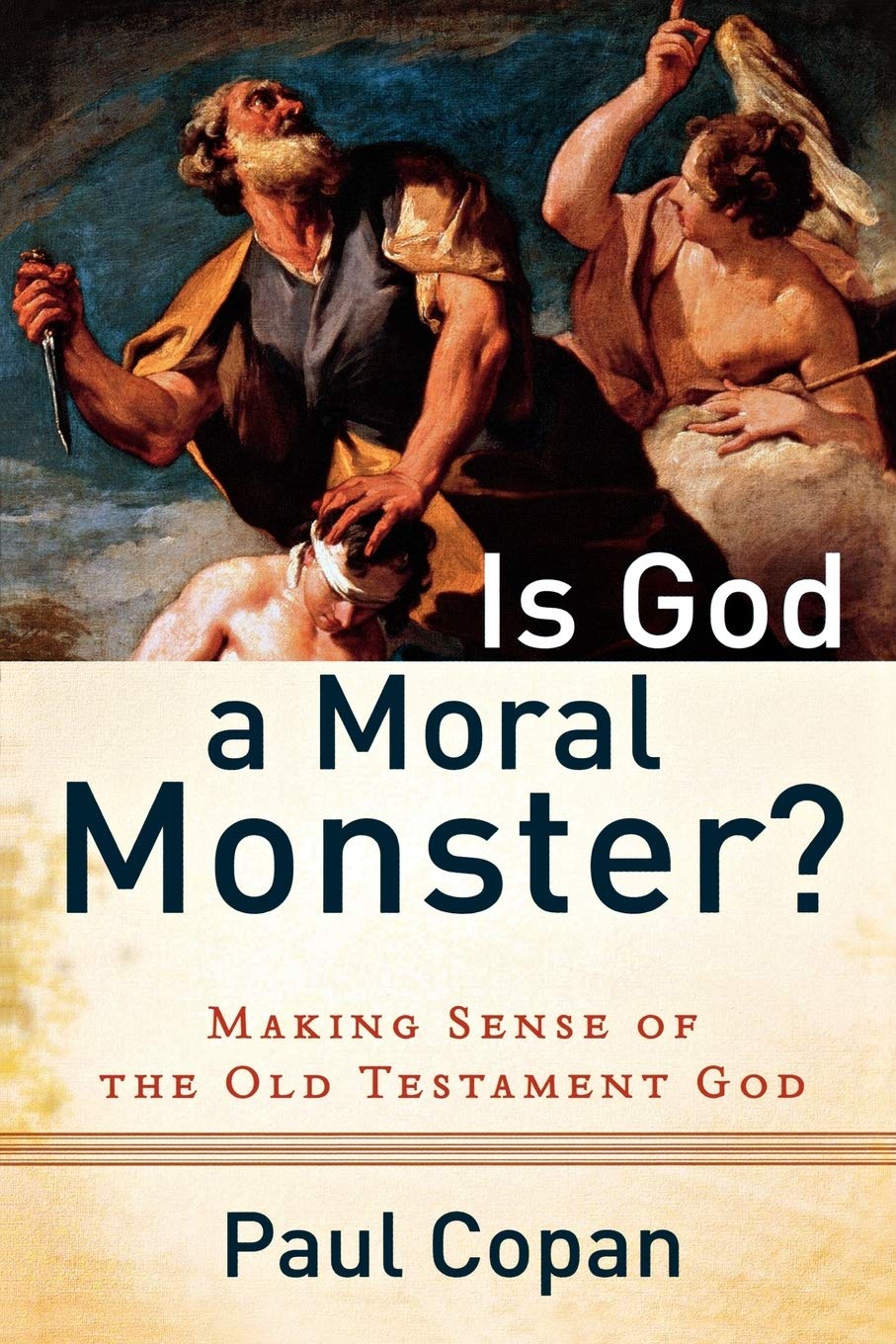 Is God a Moral Monster?: Making Sense of the Old Testament God by Copan, Paul