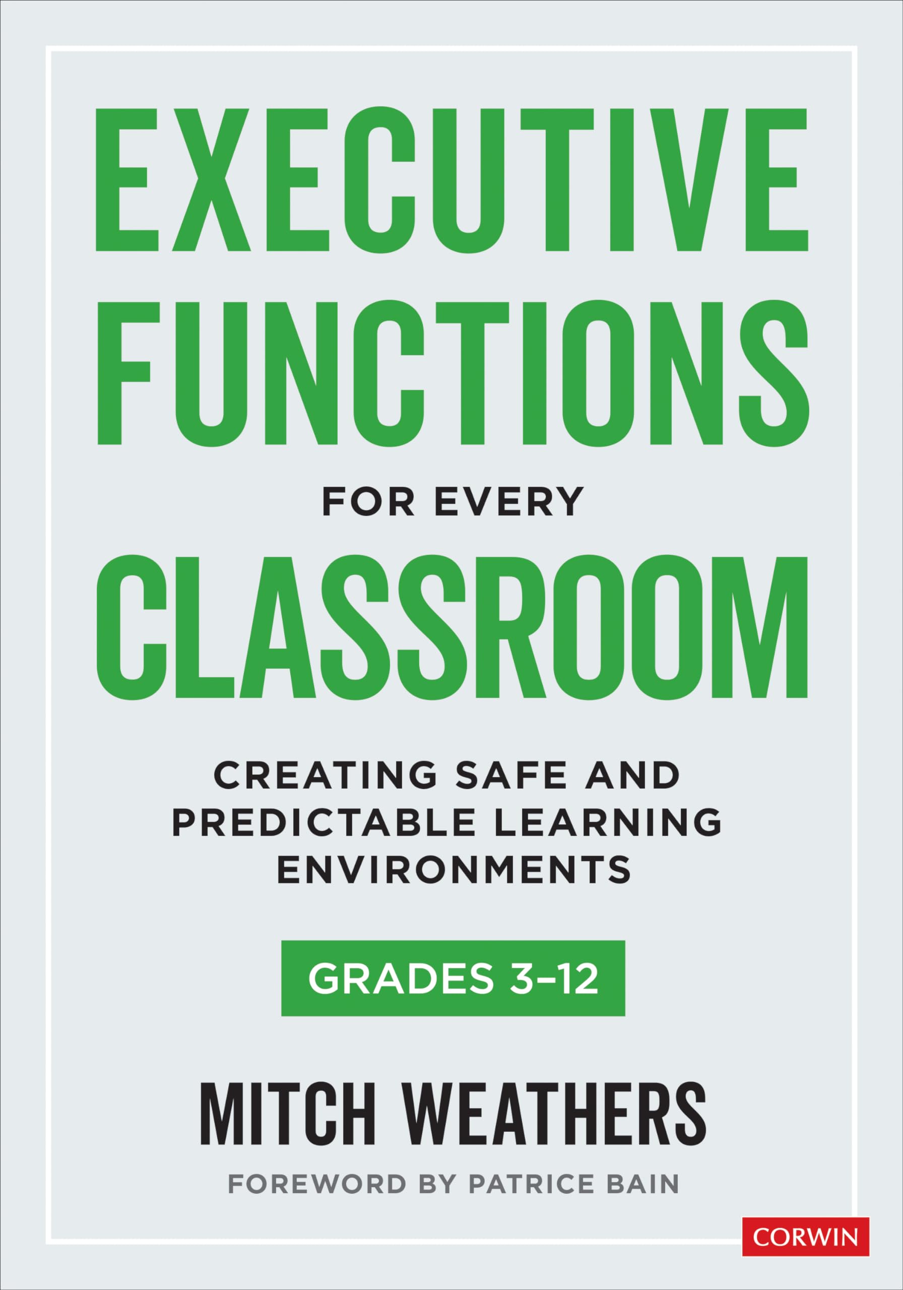 Executive Functions for Every Classroom, Grades 3-12: Creating Safe and Predictable Learning Environments by Weathers, Mitch