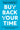 Buy Back Your Time: Get Unstuck, Reclaim Your Freedom, and Build Your Empire by Martell, Dan