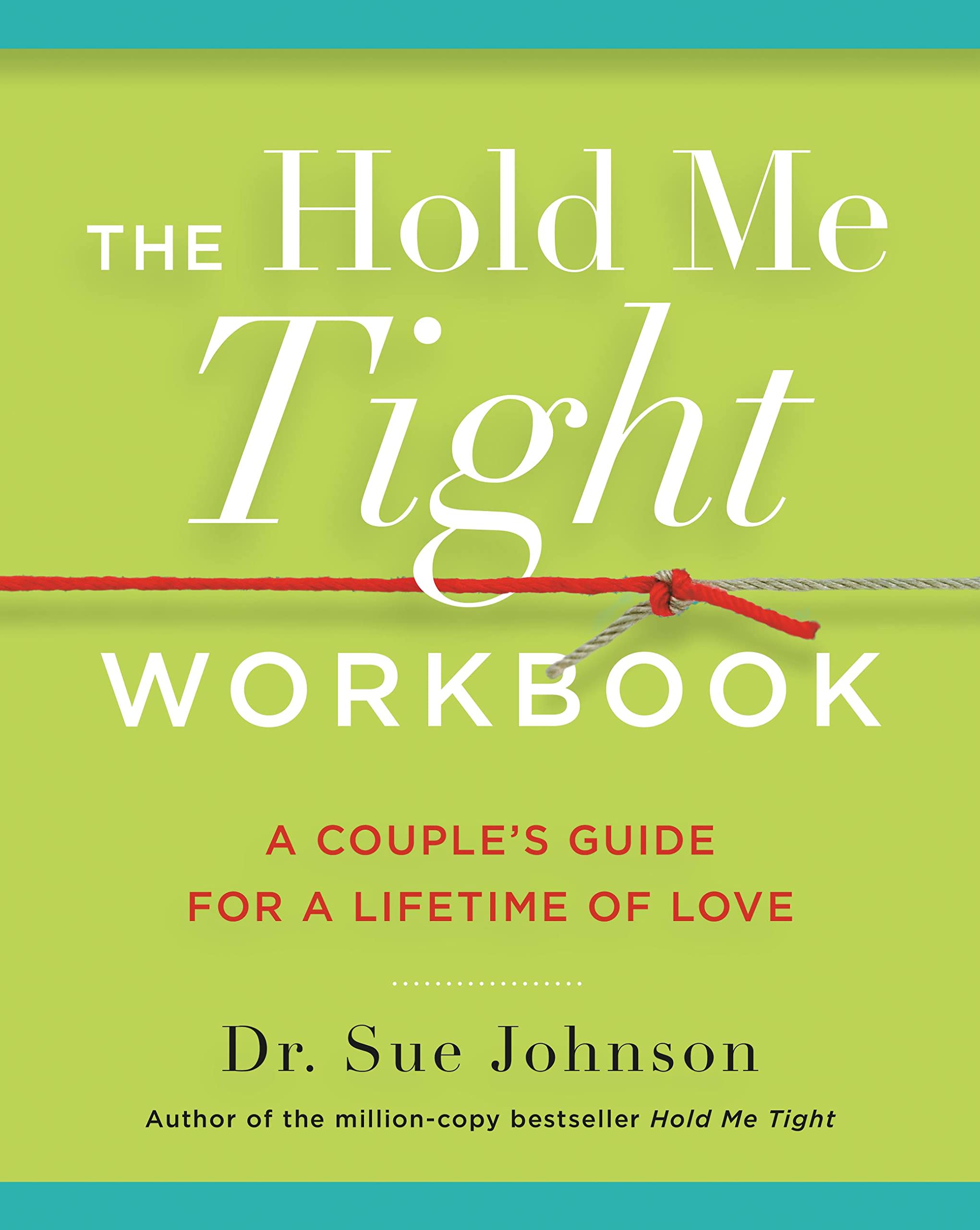 The Hold Me Tight Workbook: A Couple's Guide for a Lifetime of Love by Johnson, Sue