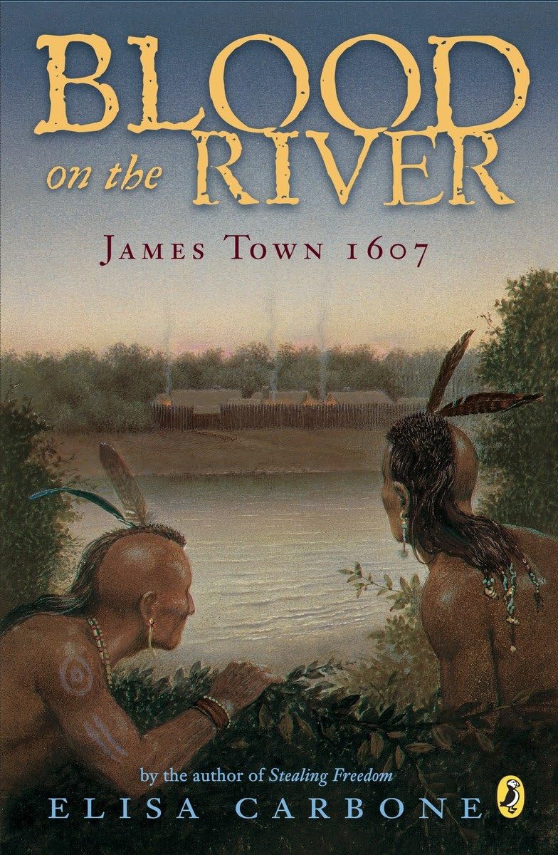 Blood on the River: James Town, 1607 by Carbone, Elisa