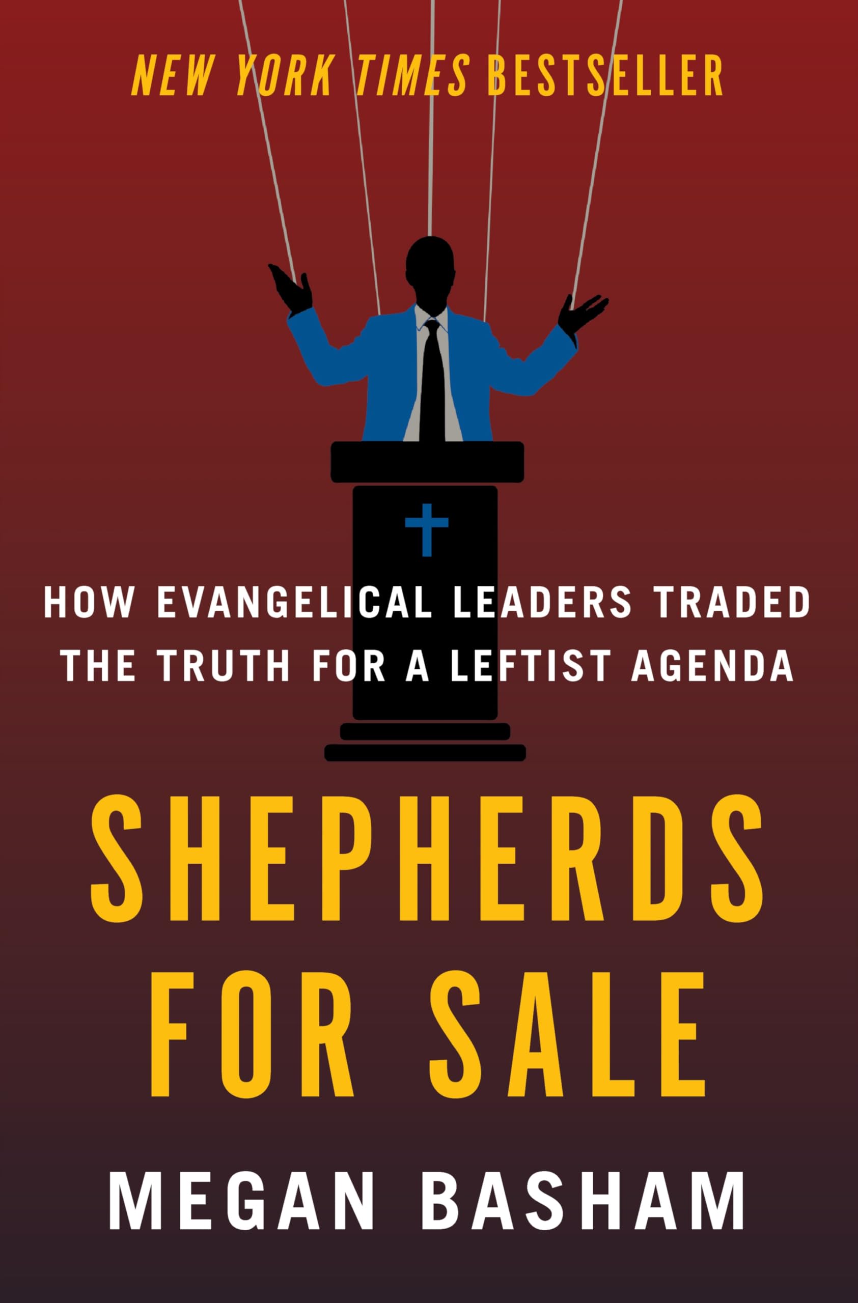 Shepherds for Sale: How Evangelical Leaders Traded the Truth for a Leftist Agenda by Basham, Megan