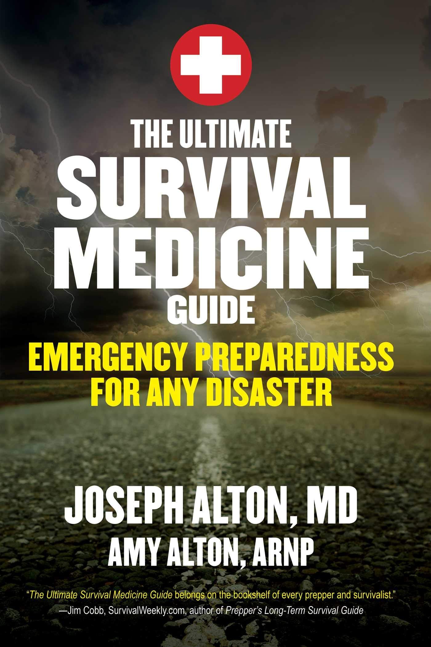 The Ultimate Survival Medicine Guide: Emergency Preparedness for Any Disaster by Alton, Joseph