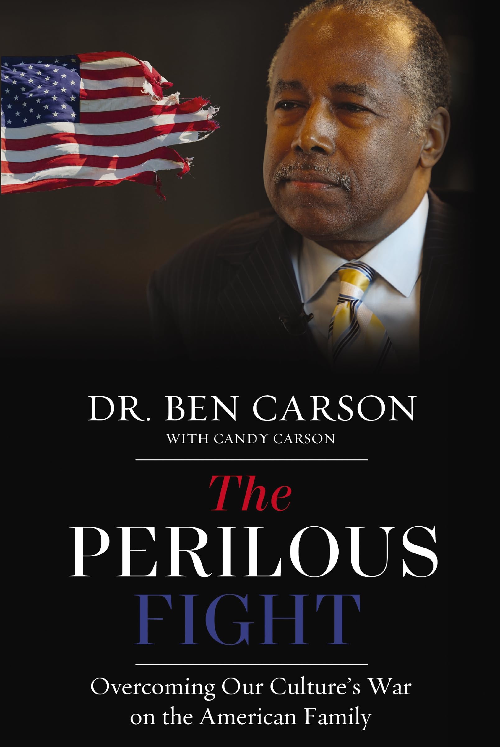The Perilous Fight: Overcoming Our Culture's War on the American Family by Carson, Ben