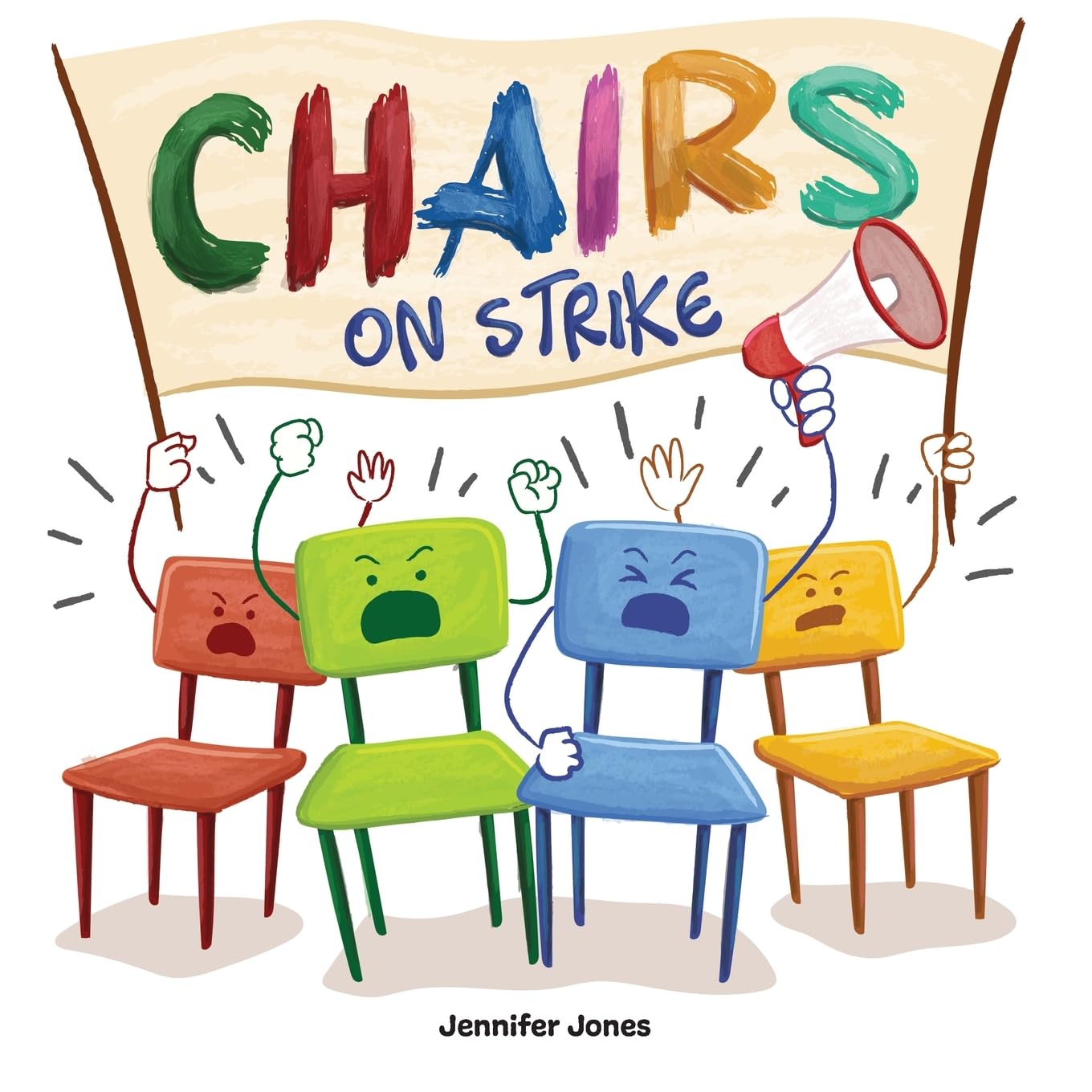 Chairs on Strike: A Funny, Rhyming, Read Aloud Kid's Book For Preschool, Kindergarten, 1st grade, 2nd grade, 3rd grade, 4th grade, or Ea by Jones, Jennifer