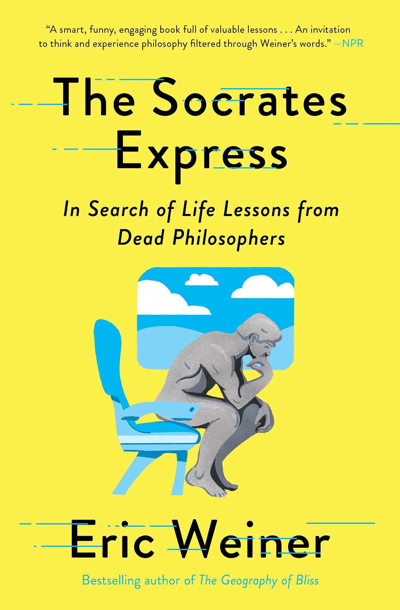 The Socrates Express: In Search of Life Lessons from Dead Philosophers by Weiner, Eric
