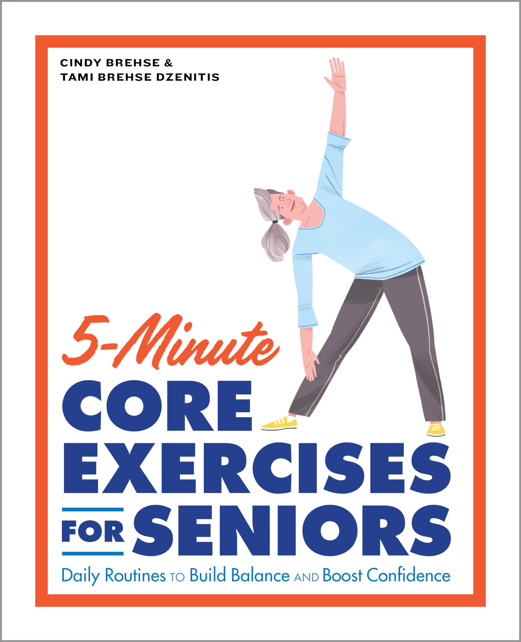 5-Minute Core Exercises for Seniors: Daily Routines to Build Balance and Boost Confidence by Brehse, Cindy