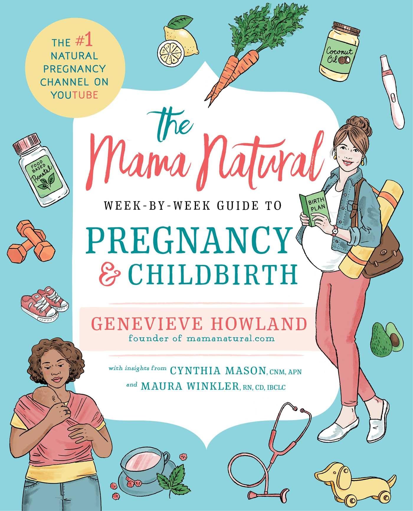 The Mama Natural Week-By-Week Guide to Pregnancy and Childbirth by Howland, Genevieve