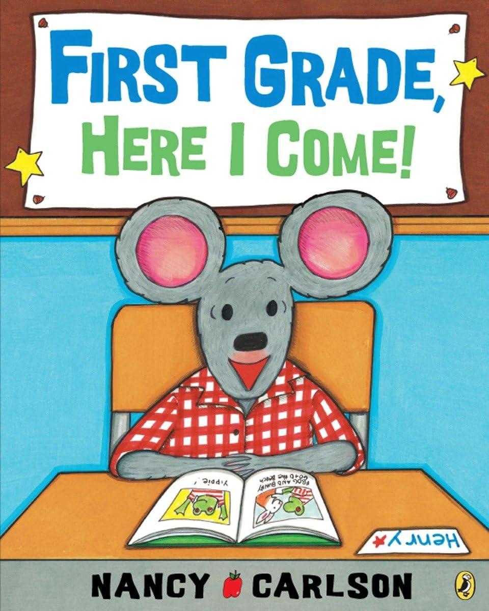 First Grade, Here I Come! by Carlson, Nancy