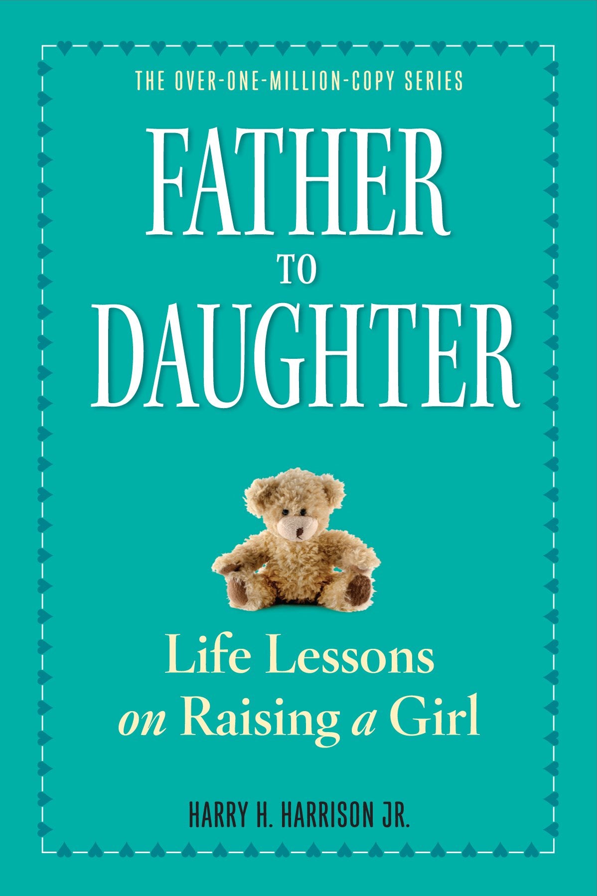 Father to Daughter: Life Lessons on Raising a Girl by Harrison Jr, Harry H.