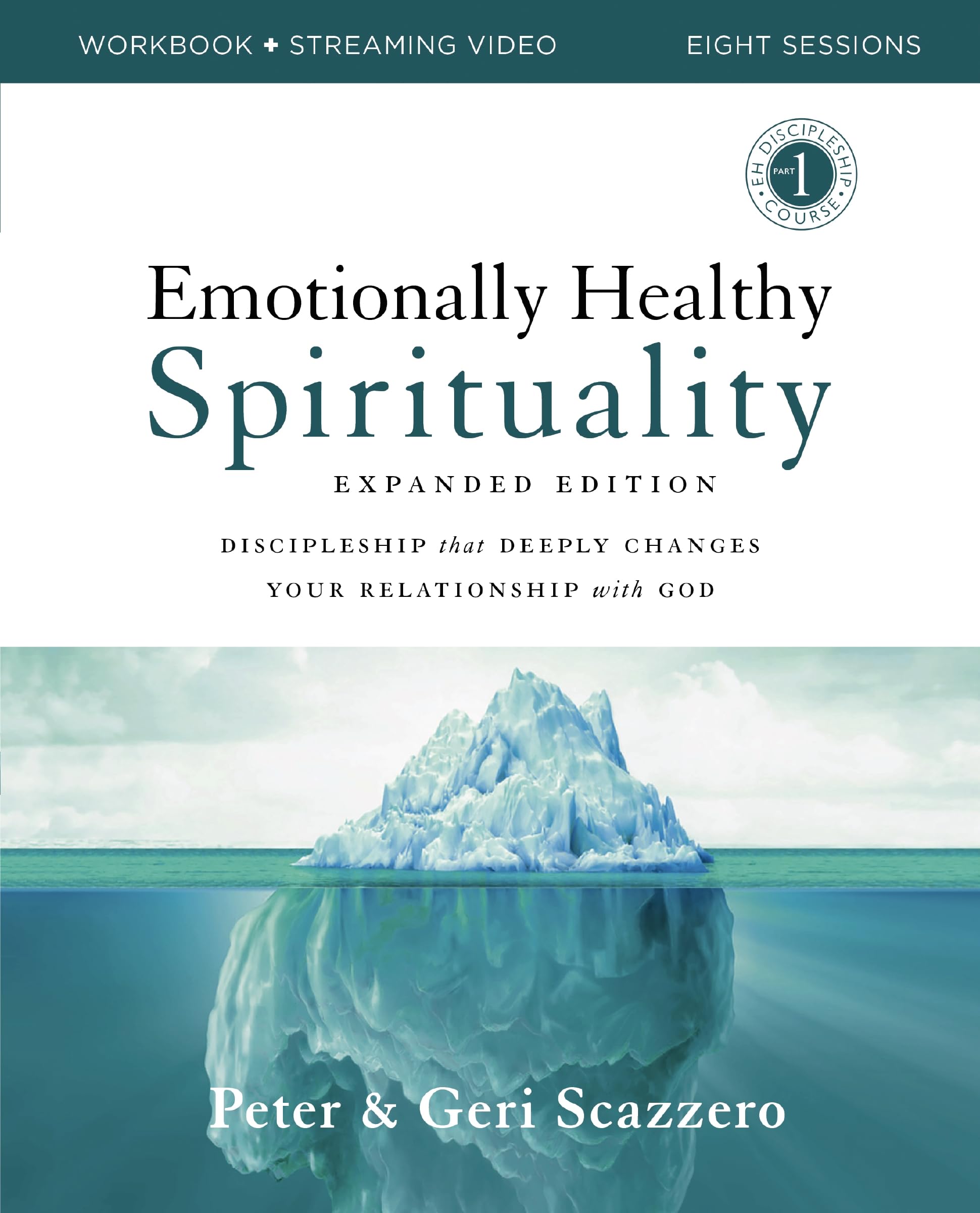 Emotionally Healthy Spirituality Expanded Edition Workbook Plus Streaming Video: Discipleship That Deeply Changes Your Relationship with God by Scazzero, Peter