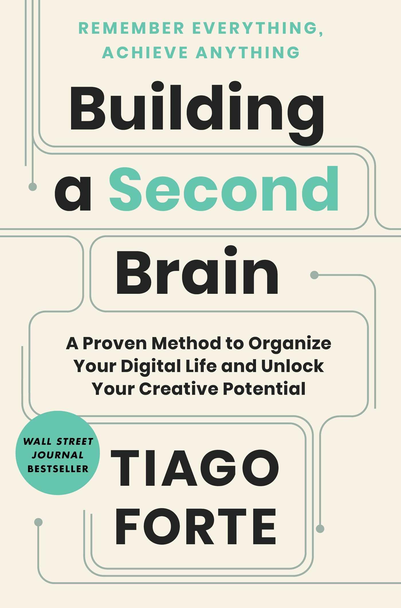 Building a Second Brain: A Proven Method to Organize Your Digital Life and Unlock Your Creative Potential by Forte, Tiago