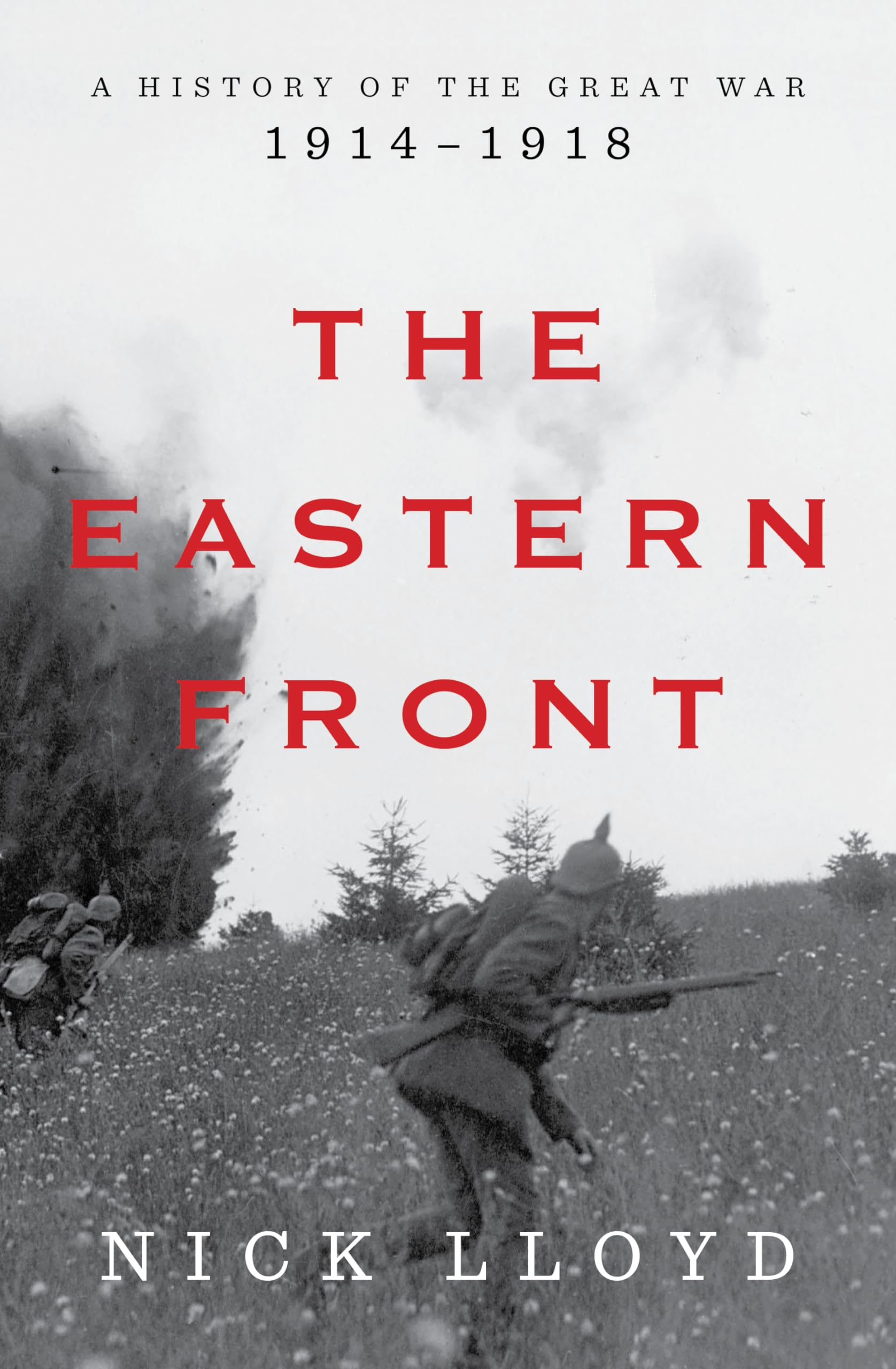 The Eastern Front: A History of the Great War, 1914-1918 by Lloyd, Nick