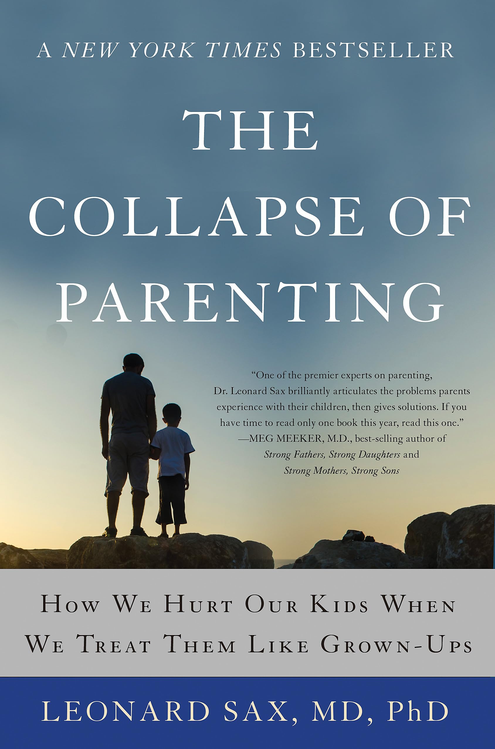 The Collapse of Parenting: How We Hurt Our Kids When We Treat Them Like Grown-Ups by Sax, Leonard