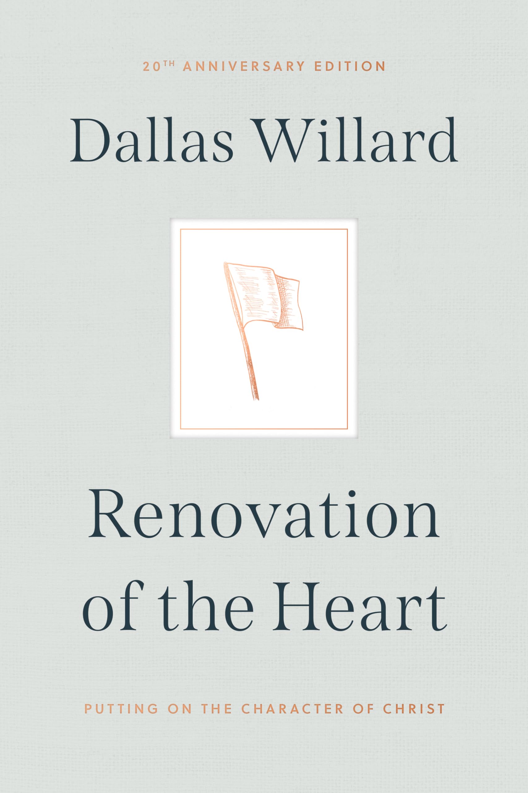 Renovation of the Heart: Putting on the Character of Christ - 20th Anniversary Edition by Willard, Dallas