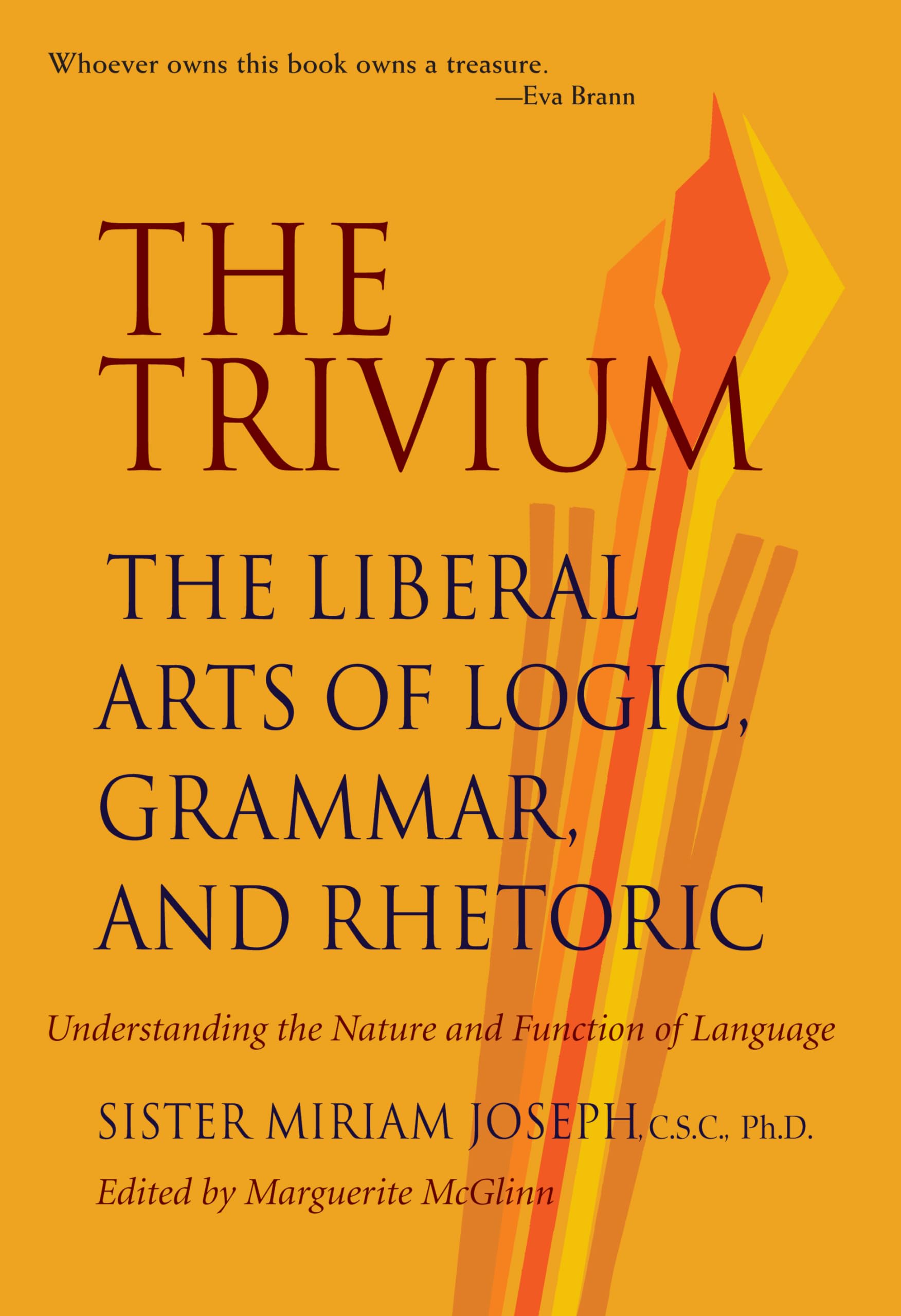 The Trivium: The Liberal Arts of Logic, Grammar, and Rhetoric by Joseph, Sister Miriam