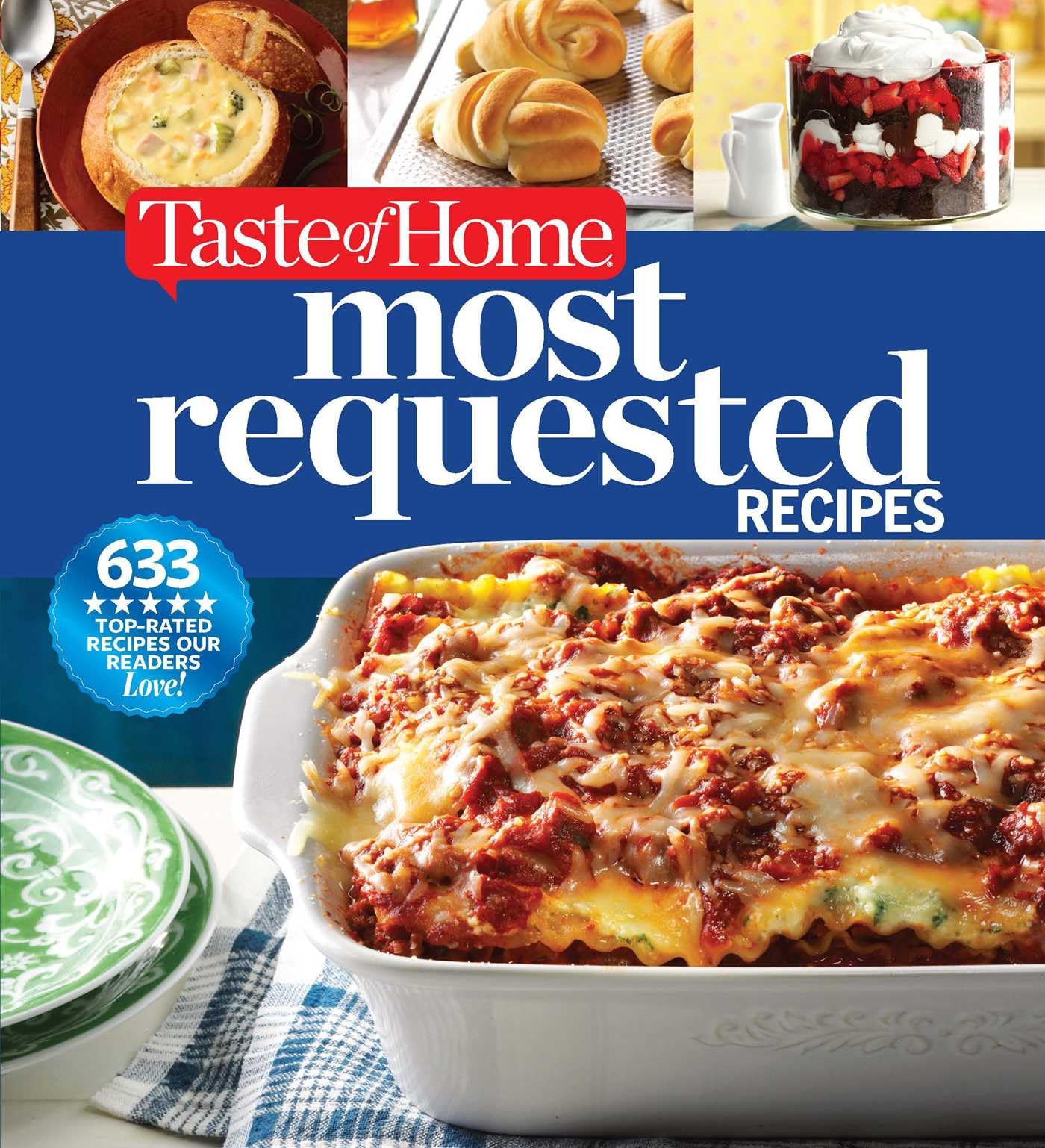 Taste of Home Most Requested Recipes: 633 Top-Rated Recipes Our Readers Love! by Editors of Taste of Home