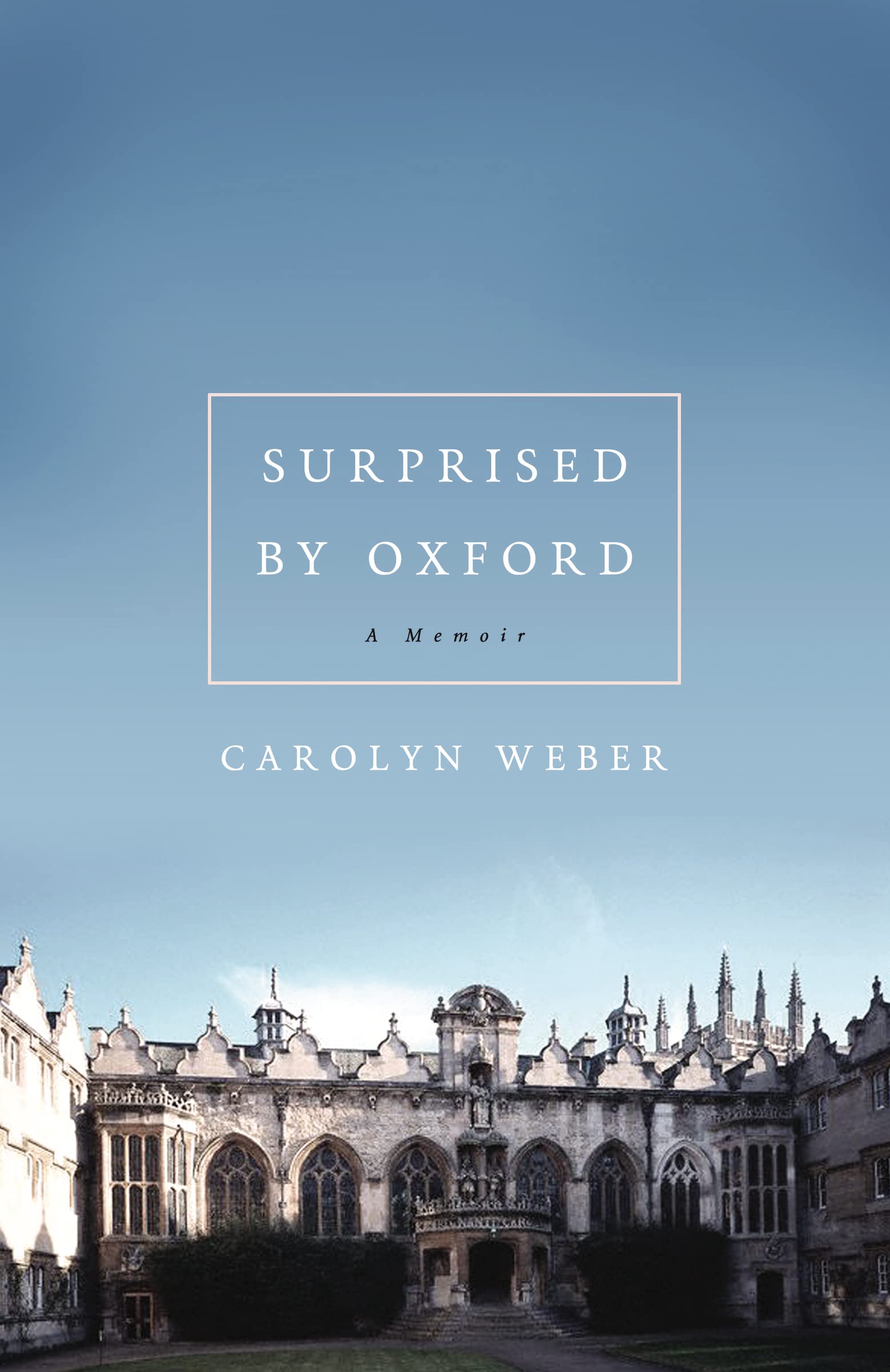 Surprised by Oxford by Weber, Carolyn