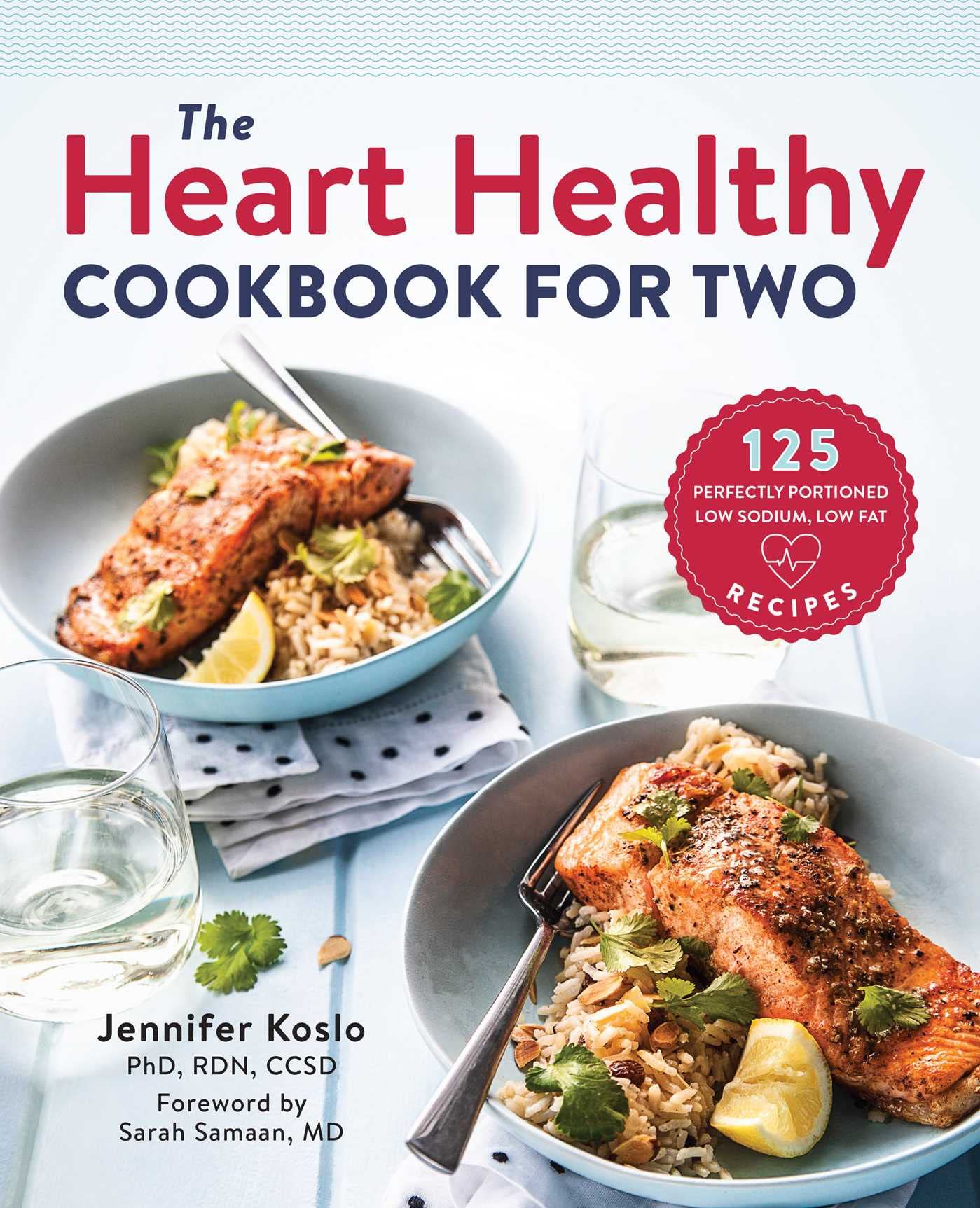 The Heart Healthy Cookbook for Two: 125 Perfectly Portioned Low Sodium, Low Fat Recipes by Koslo, Jennifer