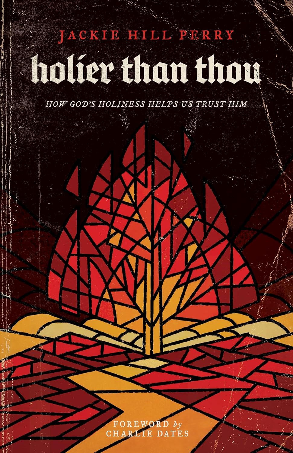 Holier Than Thou: How God's Holiness Helps Us Trust Him by Perry, Jackie Hill