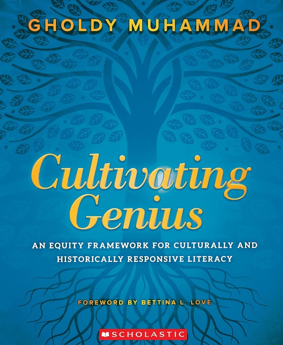 Cultivating Genius: An Equity Framework for Culturally and Historically Responsive Literacy by Muhammad, Gholdy