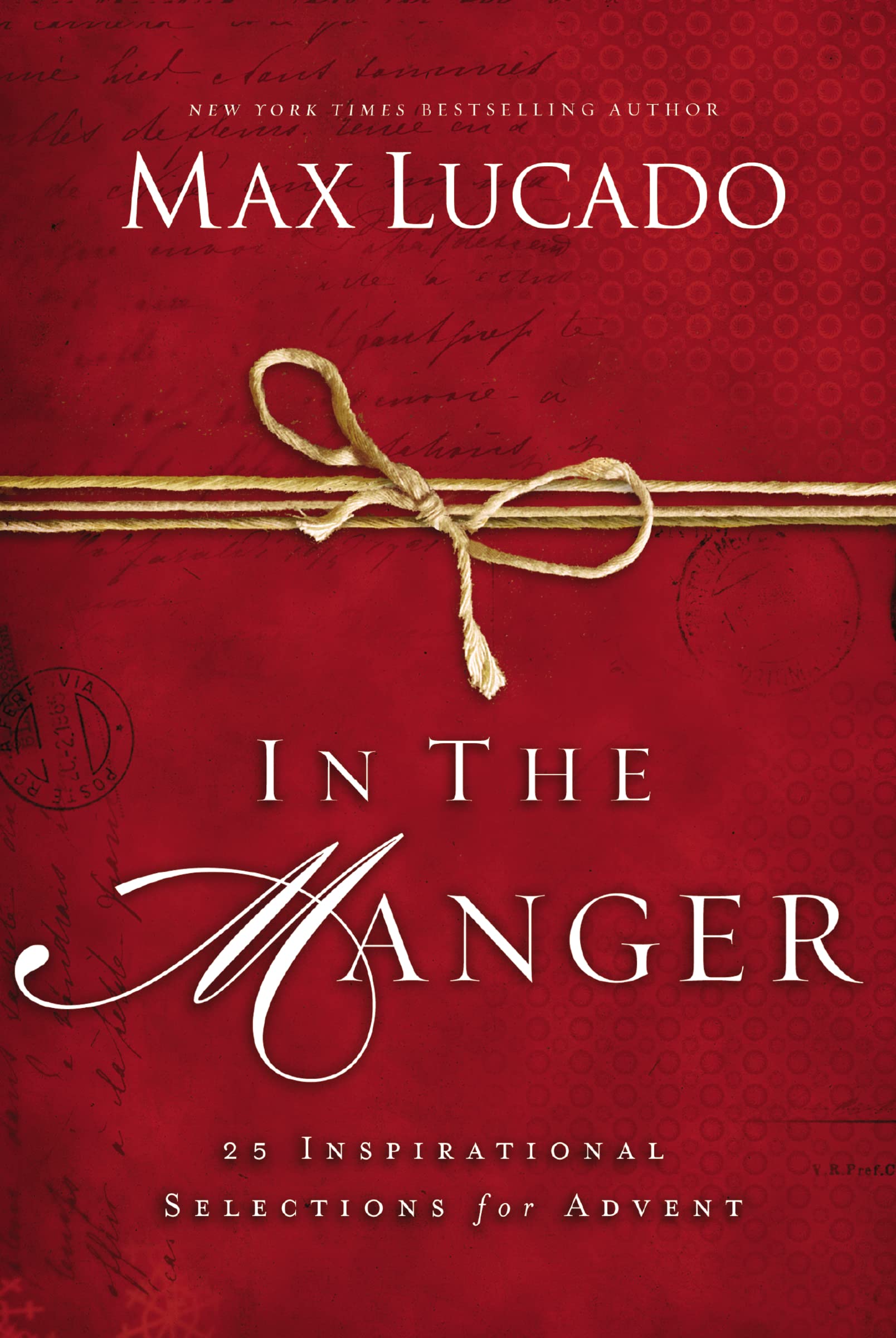 In the Manger: 25 Inspirational Selections for Advent by Lucado, Max